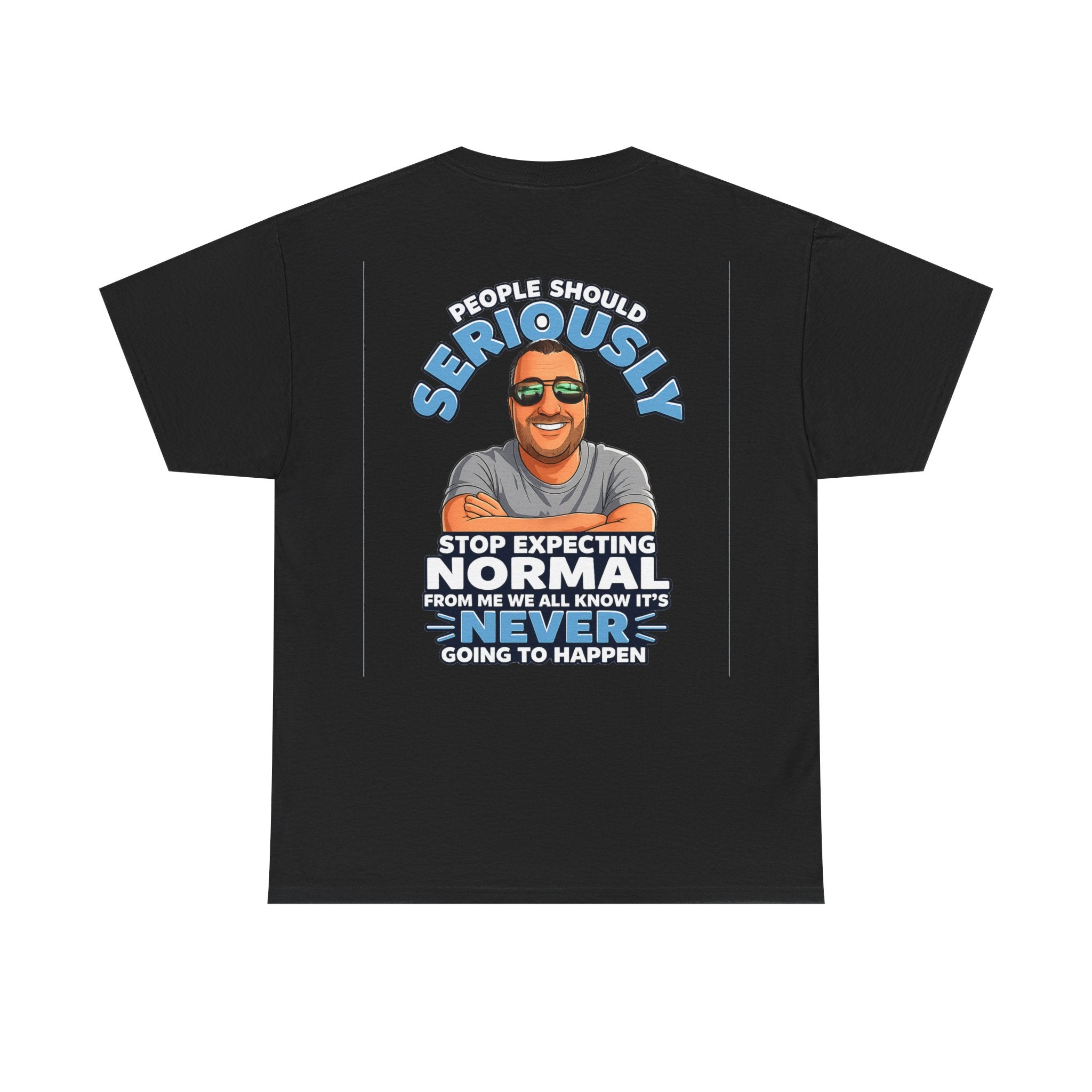 T‑Shirt — “People Should Seriously Stop Expecting Normal” Funny Graphic Tee