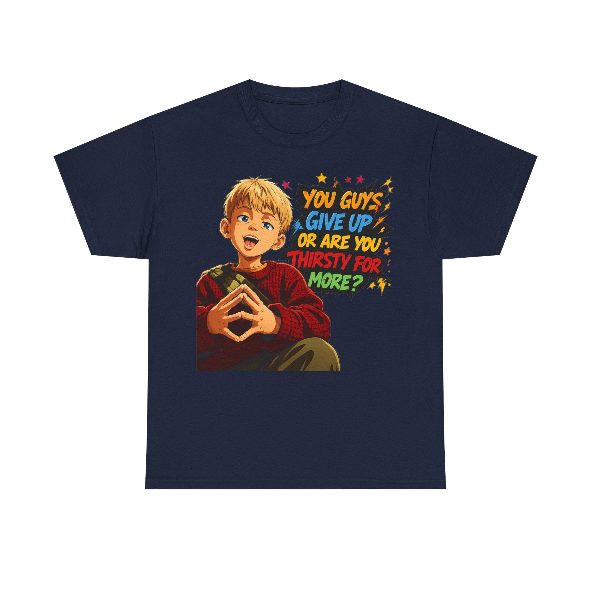 Home Alone Inspired Graphic Tee — 'You Guys Give Up or Are You Thirsty for More?' Nostalgic Comic Boy T-Shirt