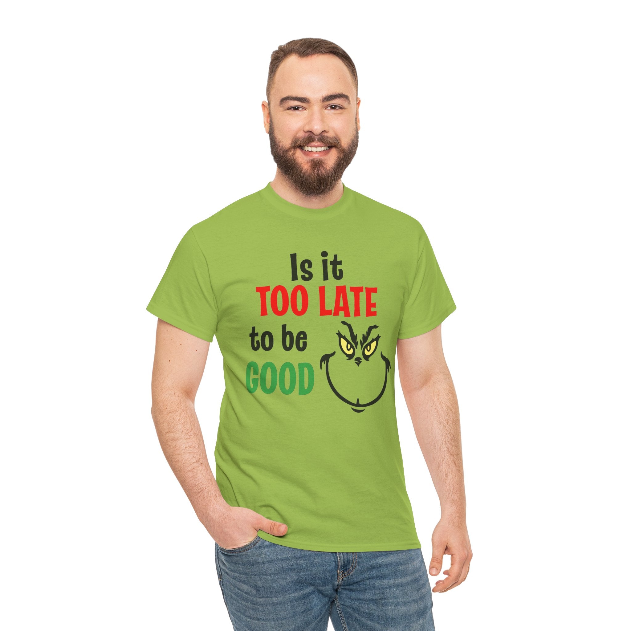 Is It Too Late To Be Good? Tee — Funny Grinch Holiday T-Shirt