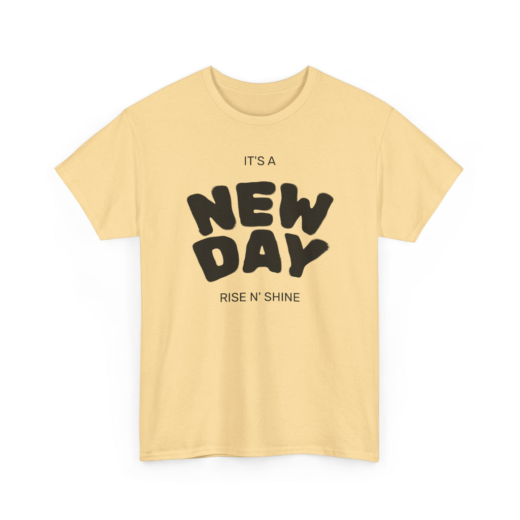 New Day Tee — "It’s a New Day, Rise N’ Shine" Positive Graphic T-Shirt