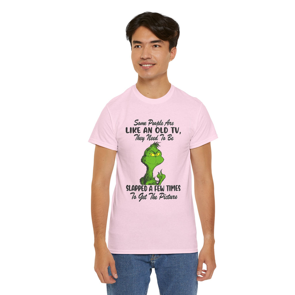 Funny Grinch Tee — “Some People Are Like An Old TV, They Need To Be Slapped A Few Times”