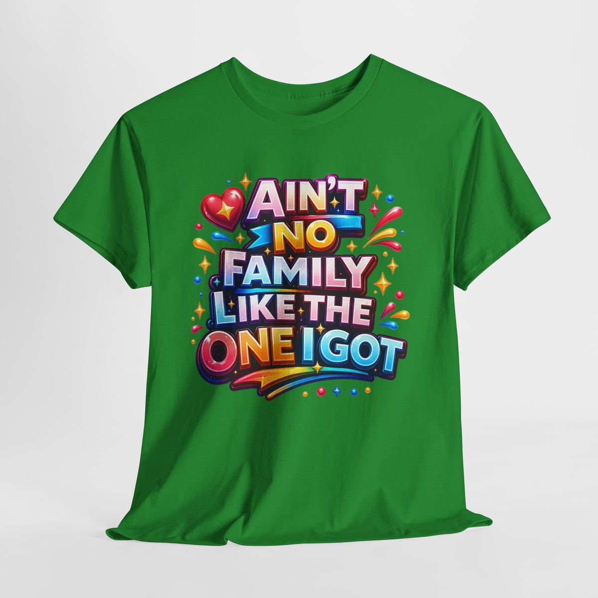 Ain't No Family Like The One I Got Cotton T-Shirt