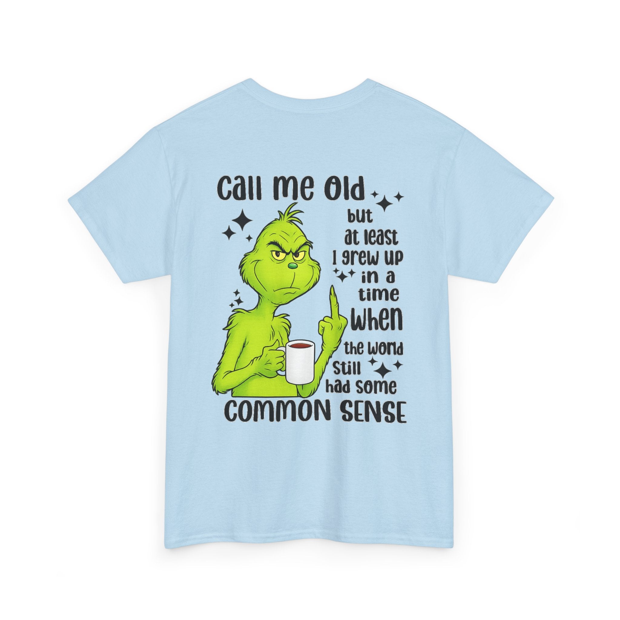 Grinch "Call Me Old" Tee — Funny Common Sense Holiday T-Shirt