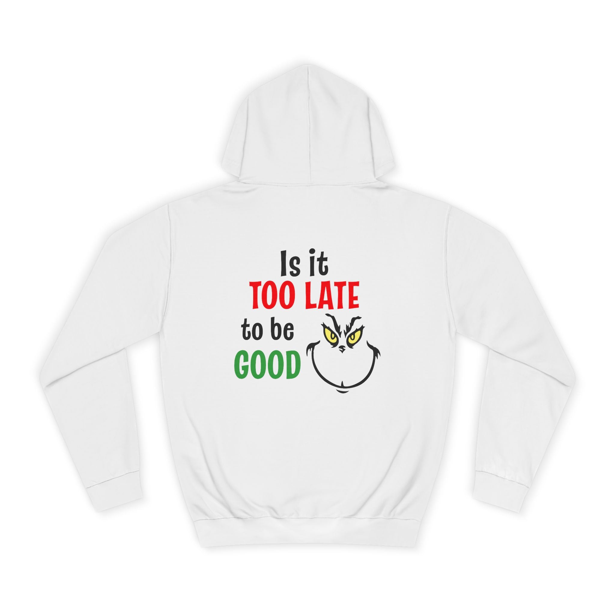 College Hoodie — “Is It Too Late to Be Good” Grinch Holiday Hoodie