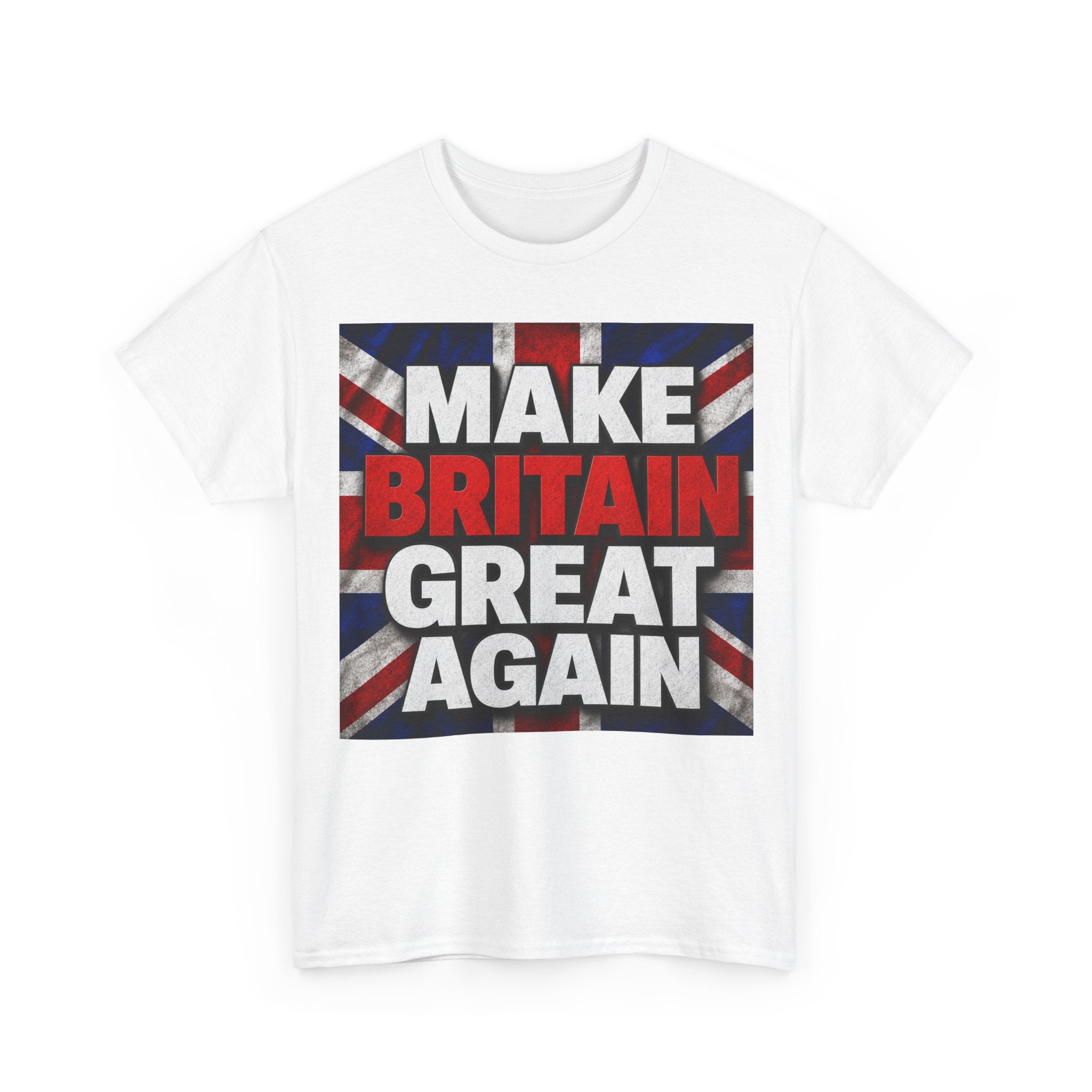 Make Britain Great Again T-Shirt — Union Jack Political Statement Tee
