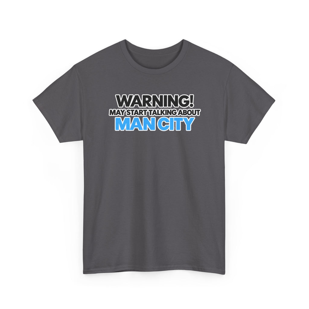 Manchester City Warning! May Start Talking About Man City T‑Shirt