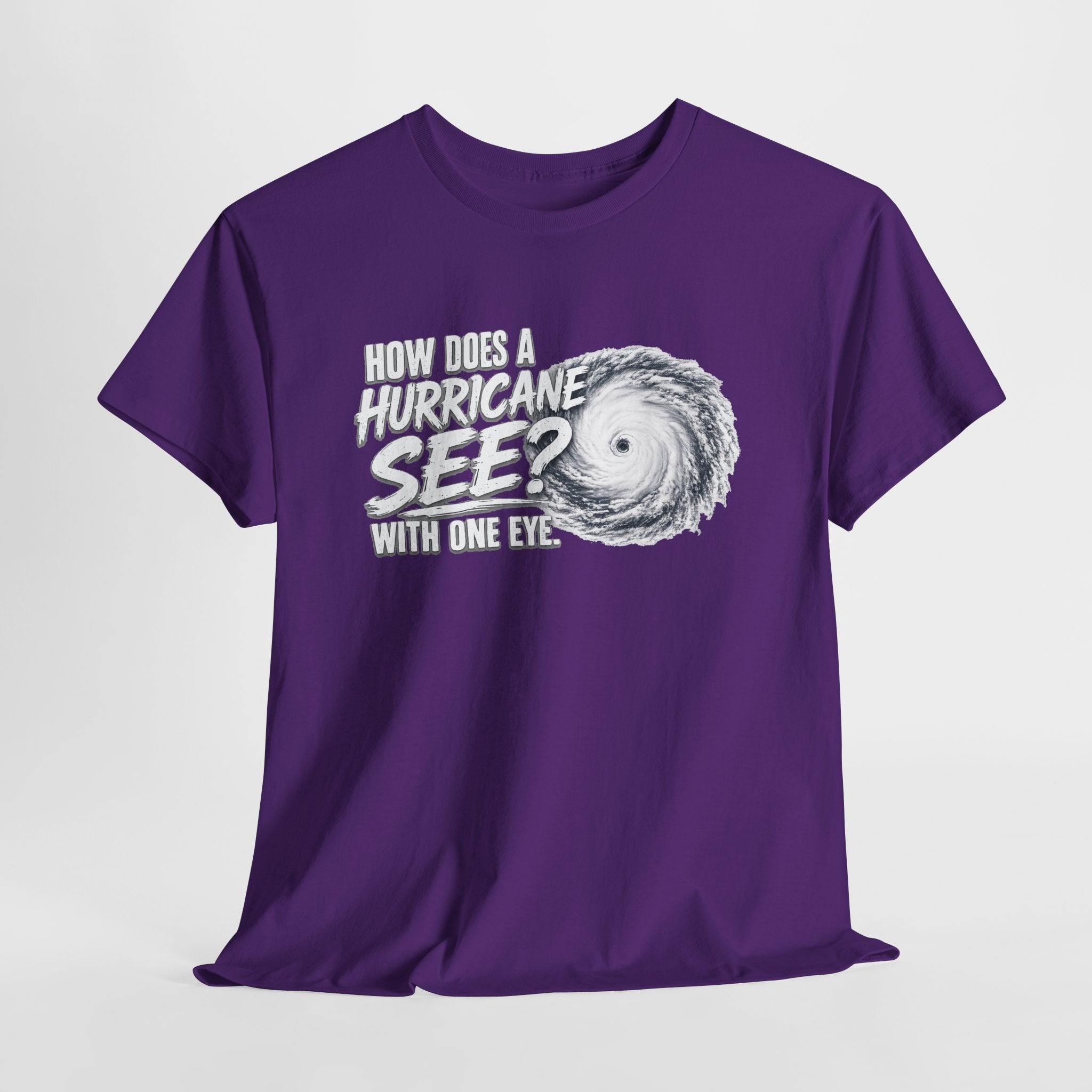 Hurricane Joke Tee – "How Does a Hurricane See? With One Eye" Graphic T-Shirt