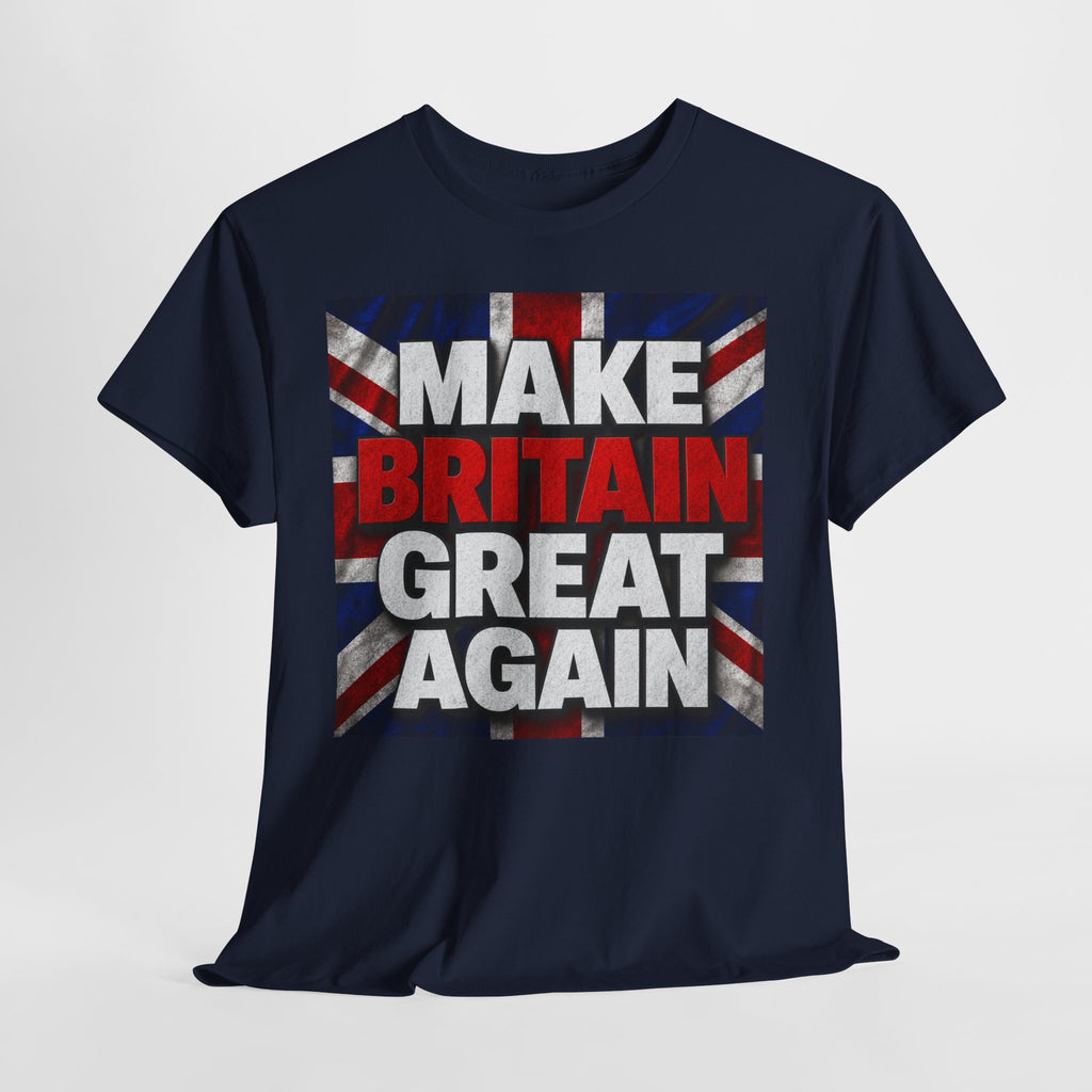 Make Britain Great Again T-Shirt — Union Jack Political Statement Tee