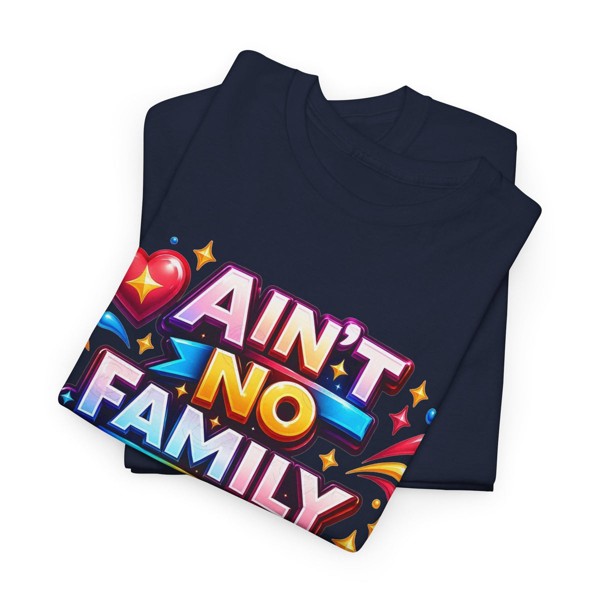 Ain't No Family Like The One I Got Cotton T-Shirt