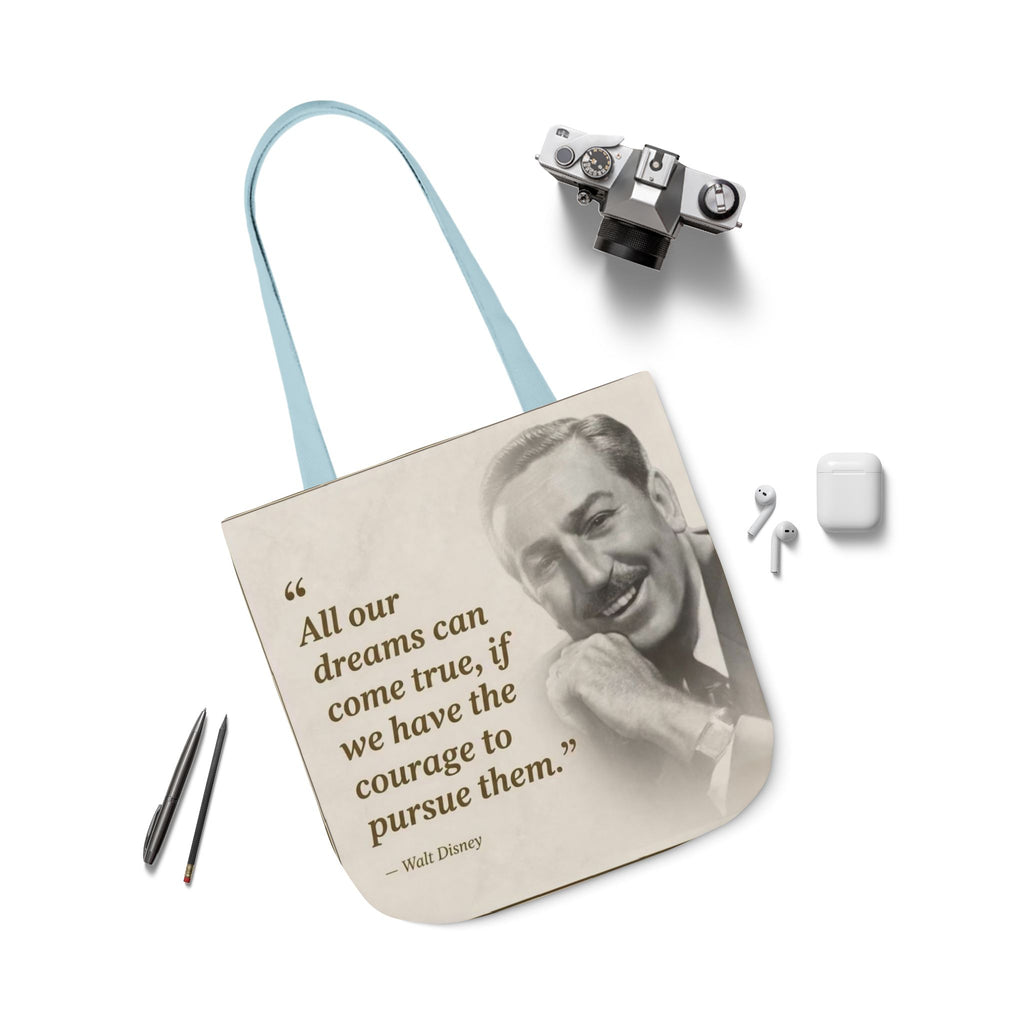 Tote Bag — Walt Disney Quote "All our dreams can come true, if we have the courage to pursue them."