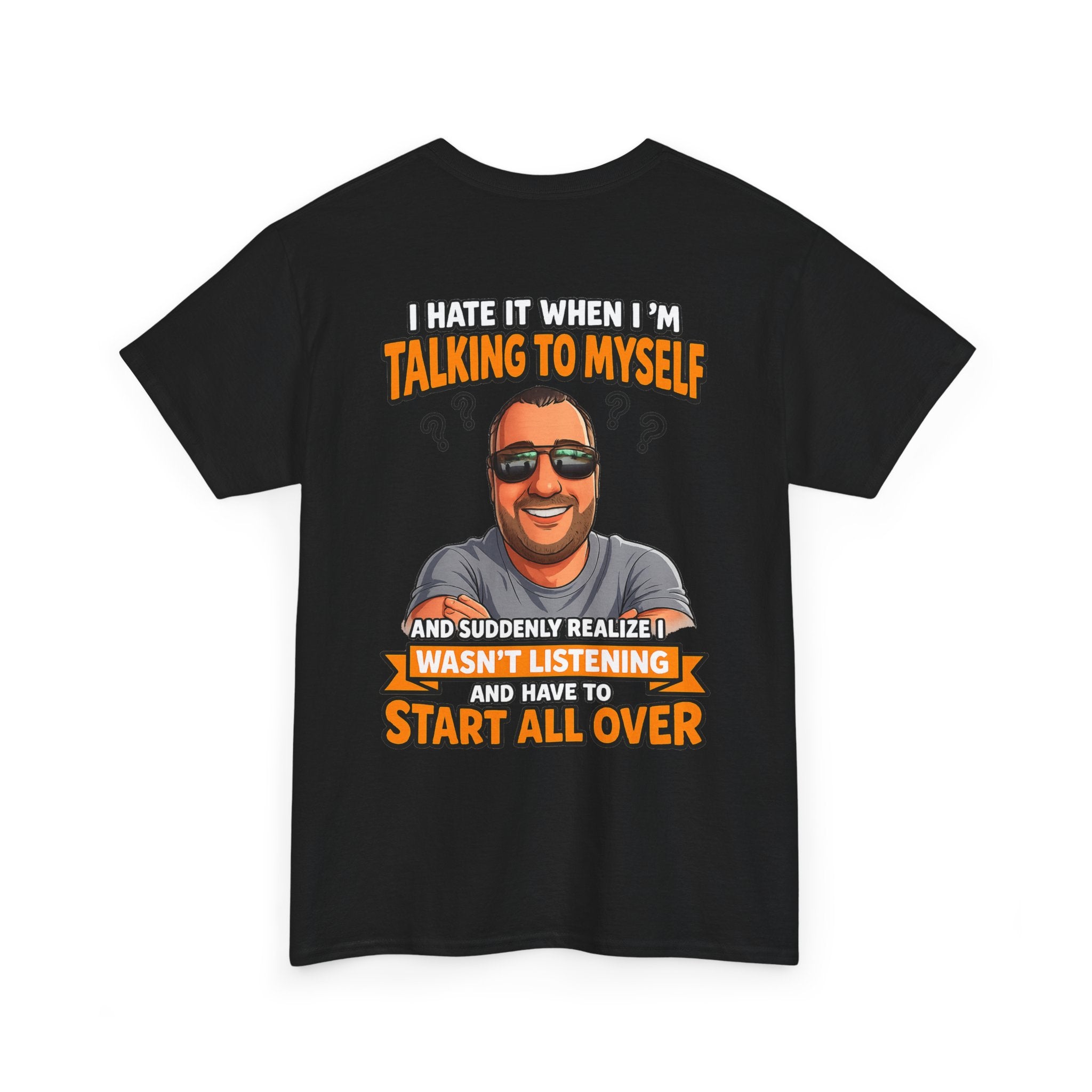 Funny Talking to Myself T-Shirt — 'I Hate It When I'm Talking to Myself… Wasn’t Listening' Graphic Tee