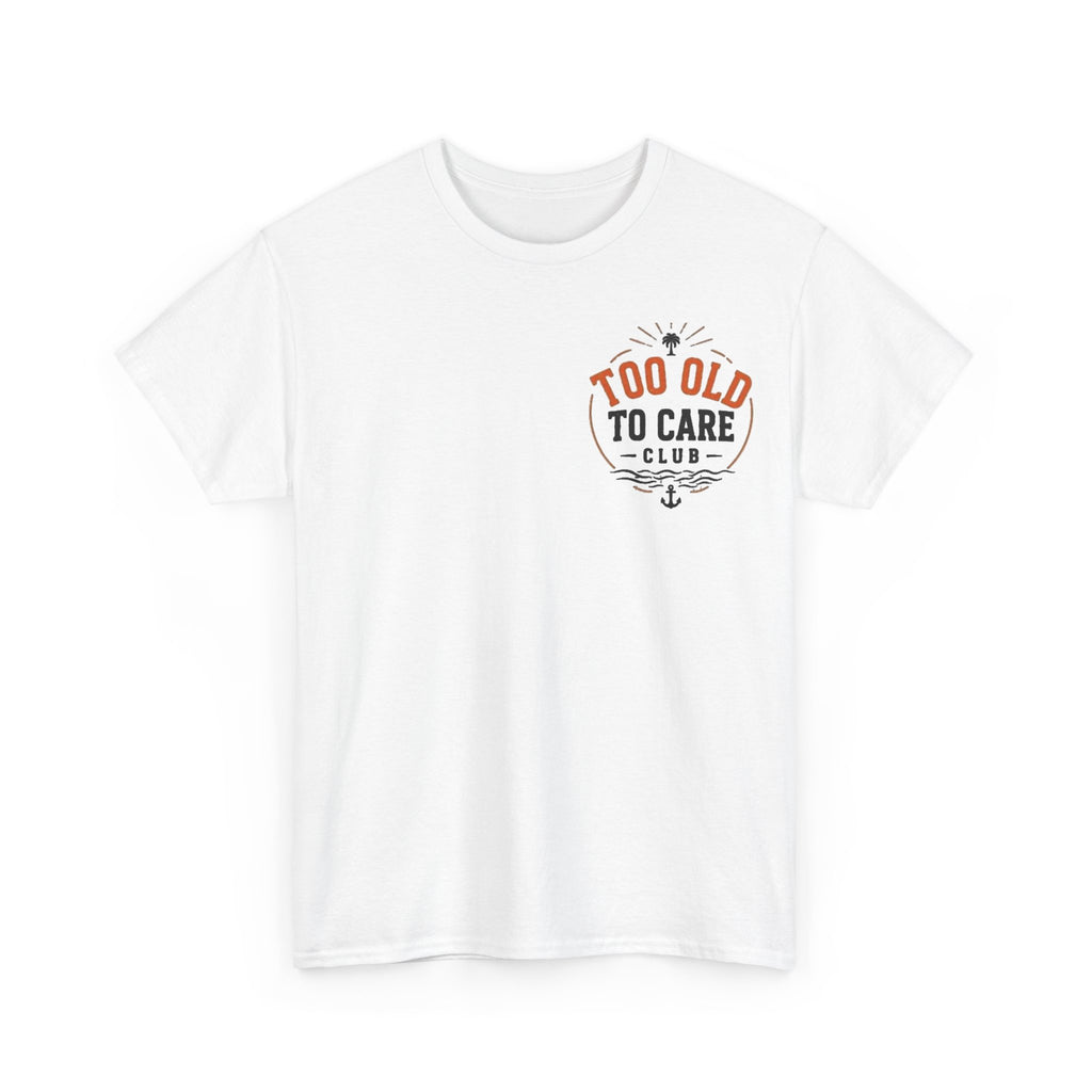 T-Shirt — “Too Old to Care” / “My Give a Damn is Broken” Vintage Beach Graphic Tee