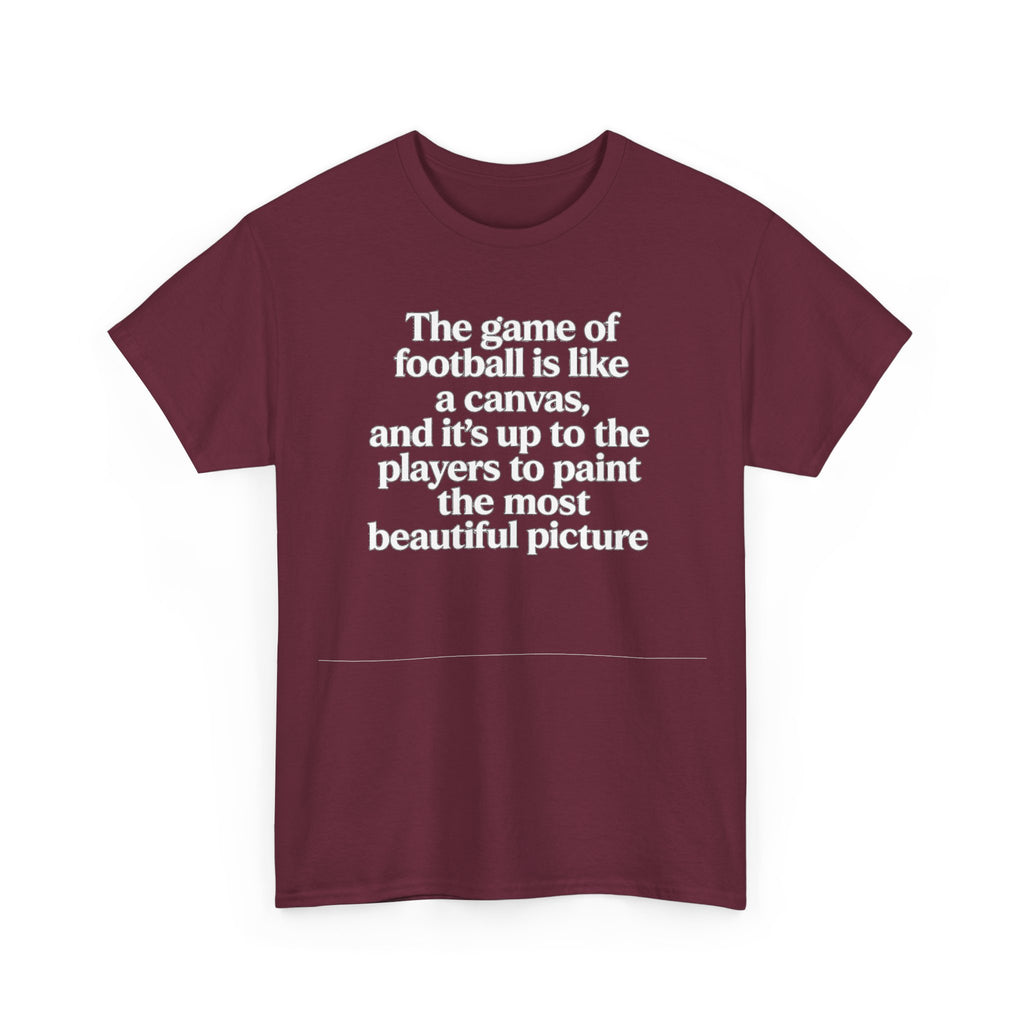 Football Quote Graphic Tee — "The game of football is like a canvas"