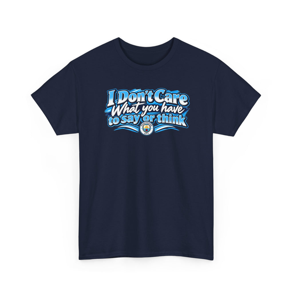 "I Don’t Care What You Have to Say or Think" CTID Graphic T-Shirt — Bold Statement Tee for Rebels & Sports Fans