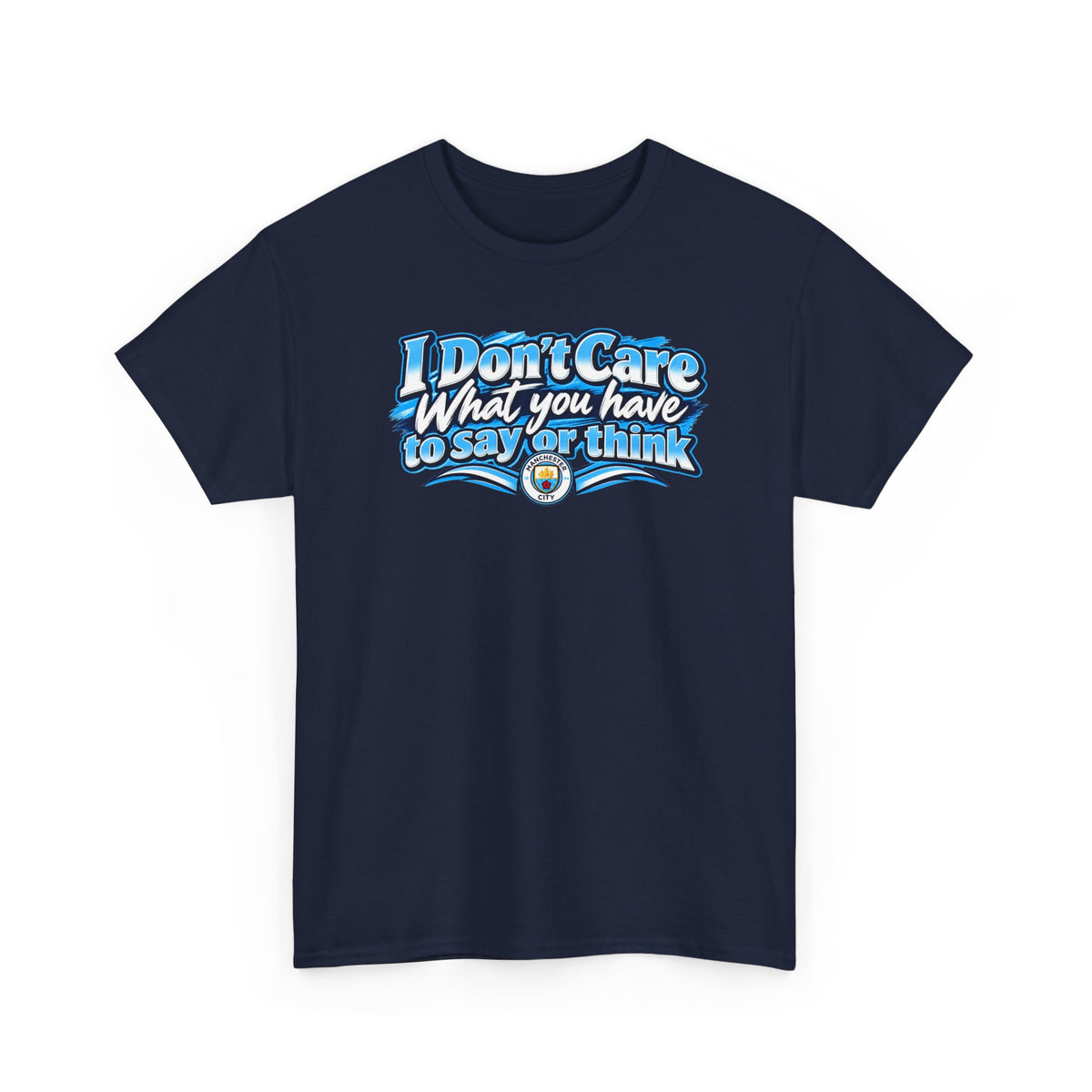 "I Don’t Care What You Have to Say or Think" CTID Graphic T-Shirt — Bold Statement Tee for Rebels & Sports Fans