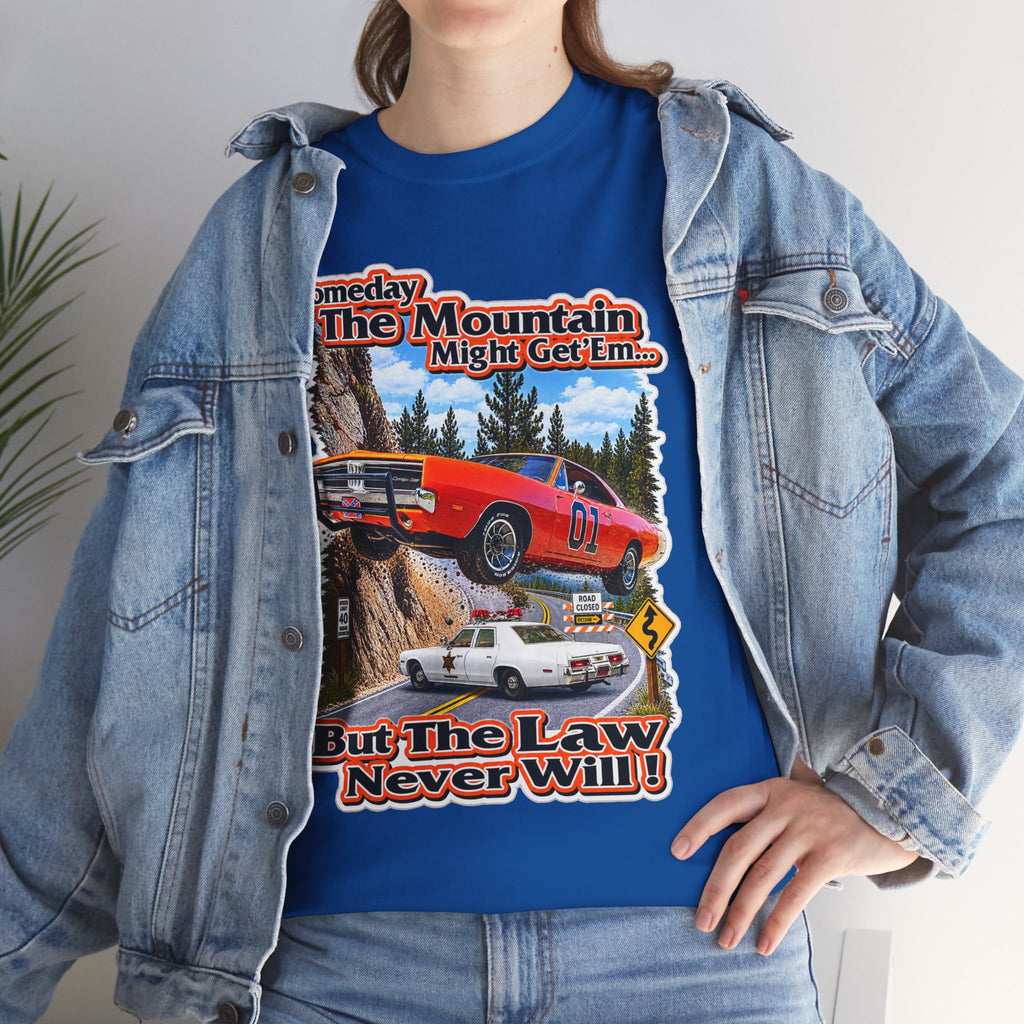 Dukes of Hazard Sometimes the Mountain Might Get ’Em But the Law Never Will Cotton T-Shirt