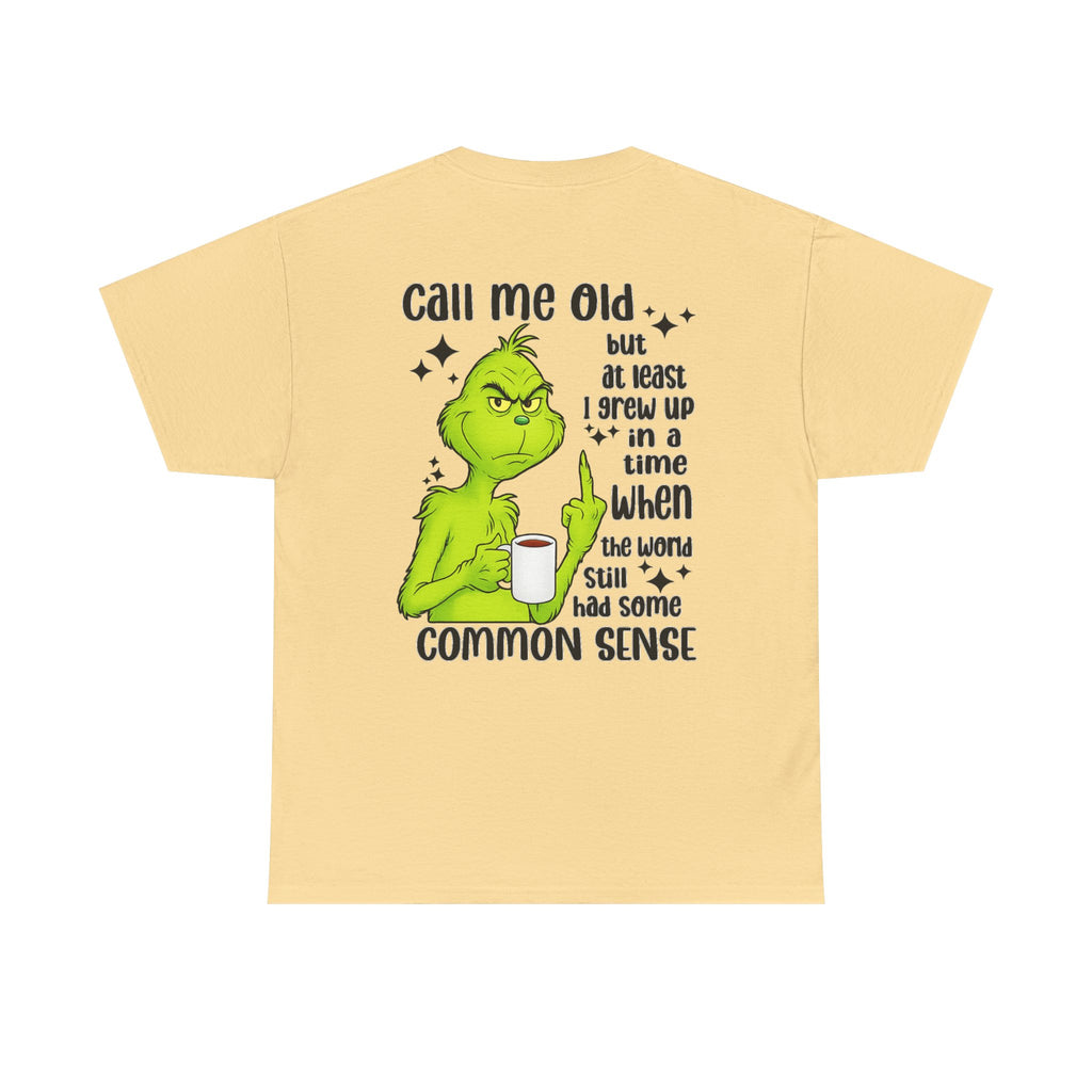 Grinch "Call Me Old" Tee — Funny Common Sense Holiday T-Shirt