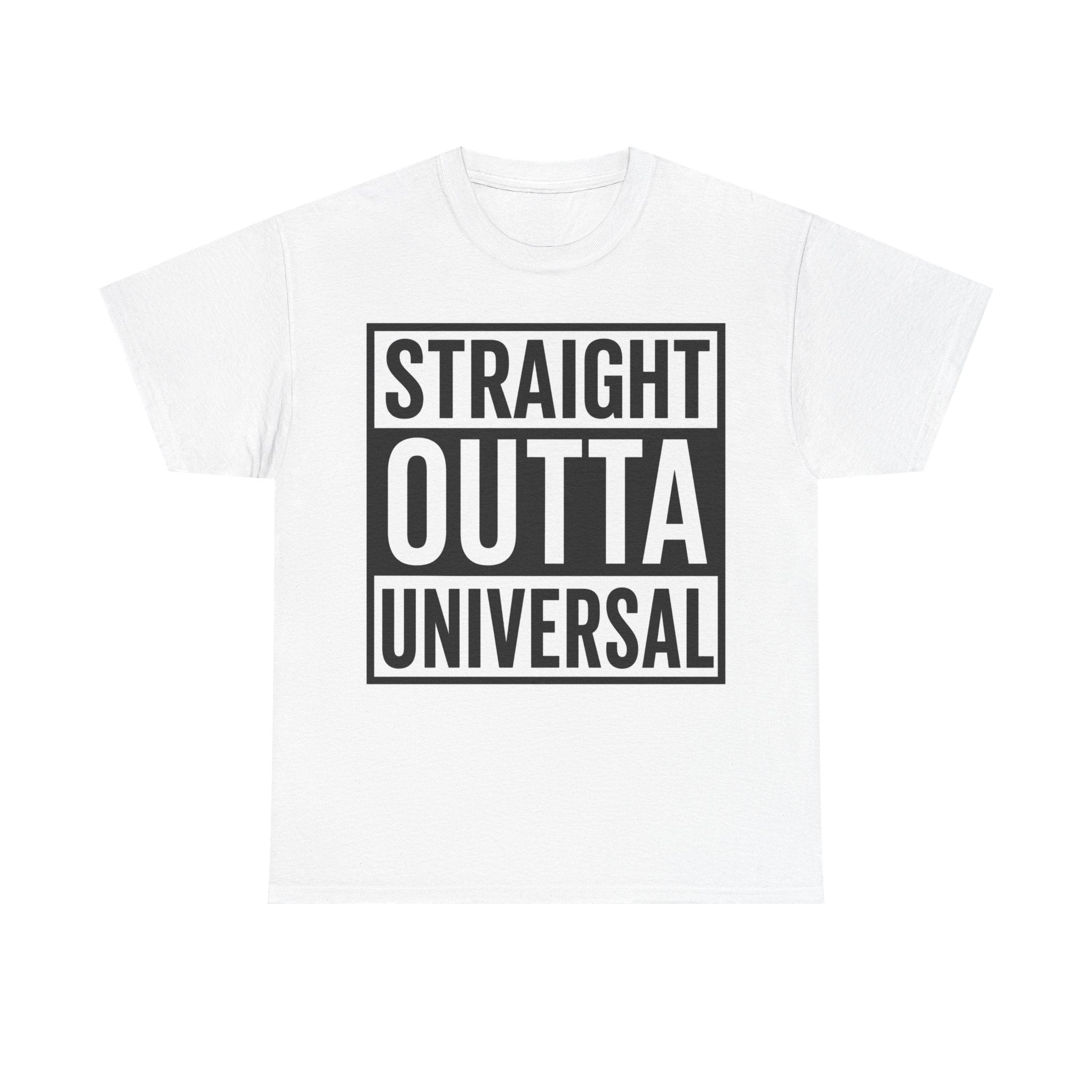 Straight Outta Universal T-Shirt