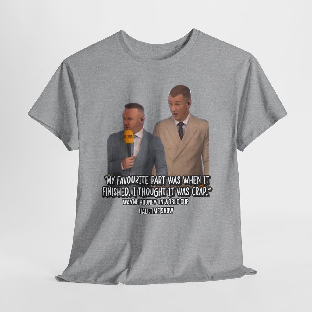 Comedy Quote T-Shirt — "My Favourite Part Was When It Finished, I Thought It Was Crap"