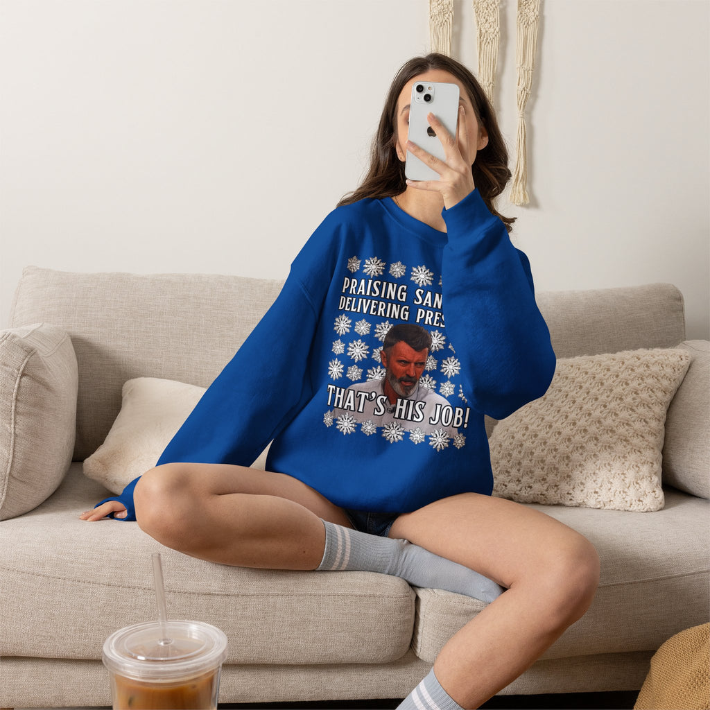 Funny Christmas Sweatshirt - "Praising Santa for Delivering Presents? That's His Job!" Ugly Sweater