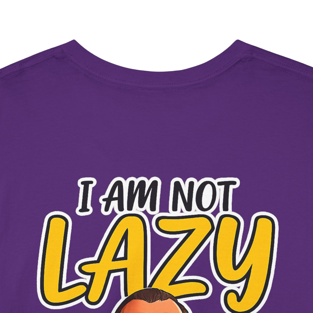 T-Shirt — "I Am Not Lazy" Funny Motivational Graphic Tee