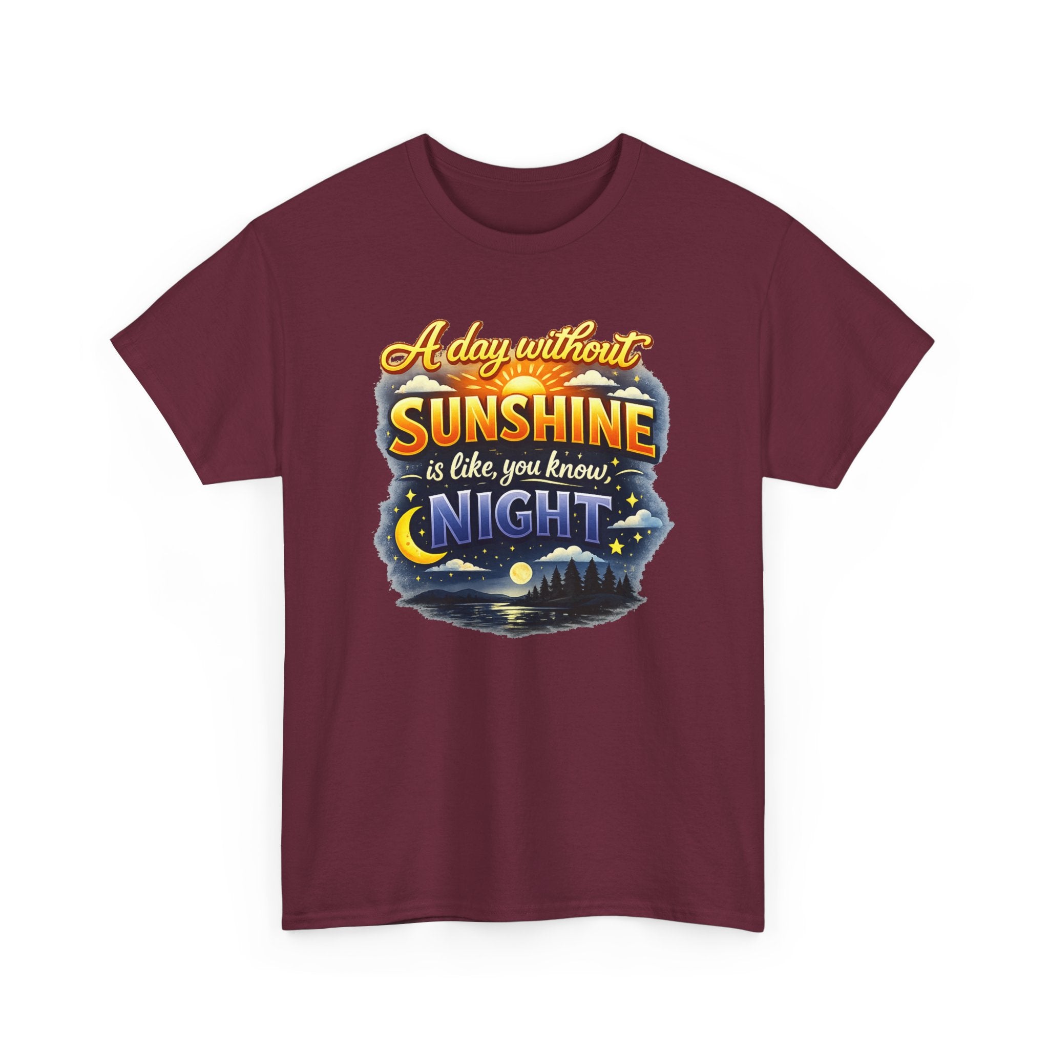 Sunshine & Night Quote Tee — "A Day Without Sunshine Is Like, You Know, Night" Graphic T-Shirt