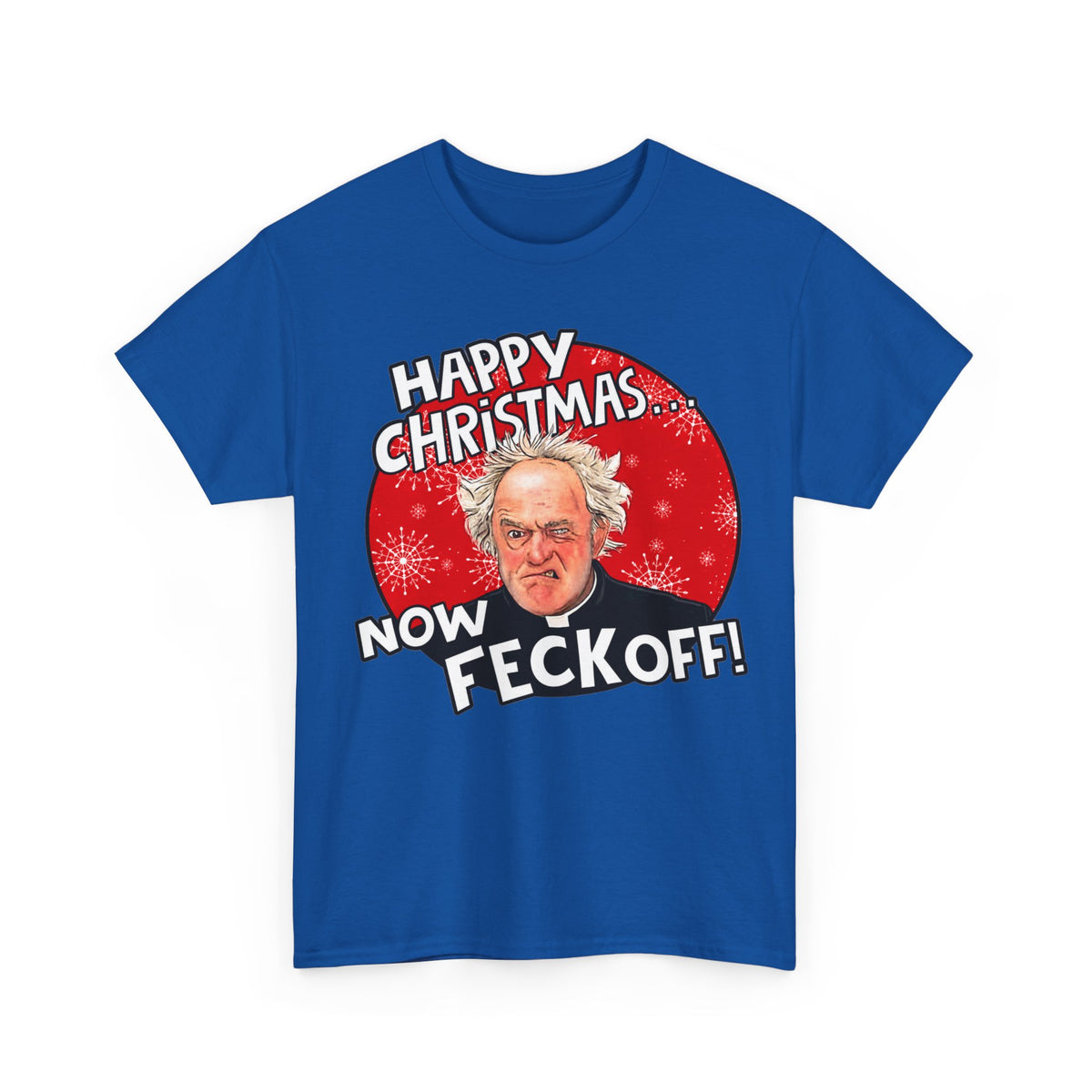 Funny Christmas Tee — “Happy Christmas… Now Feck Off!” Holiday Graphic T-Shirt