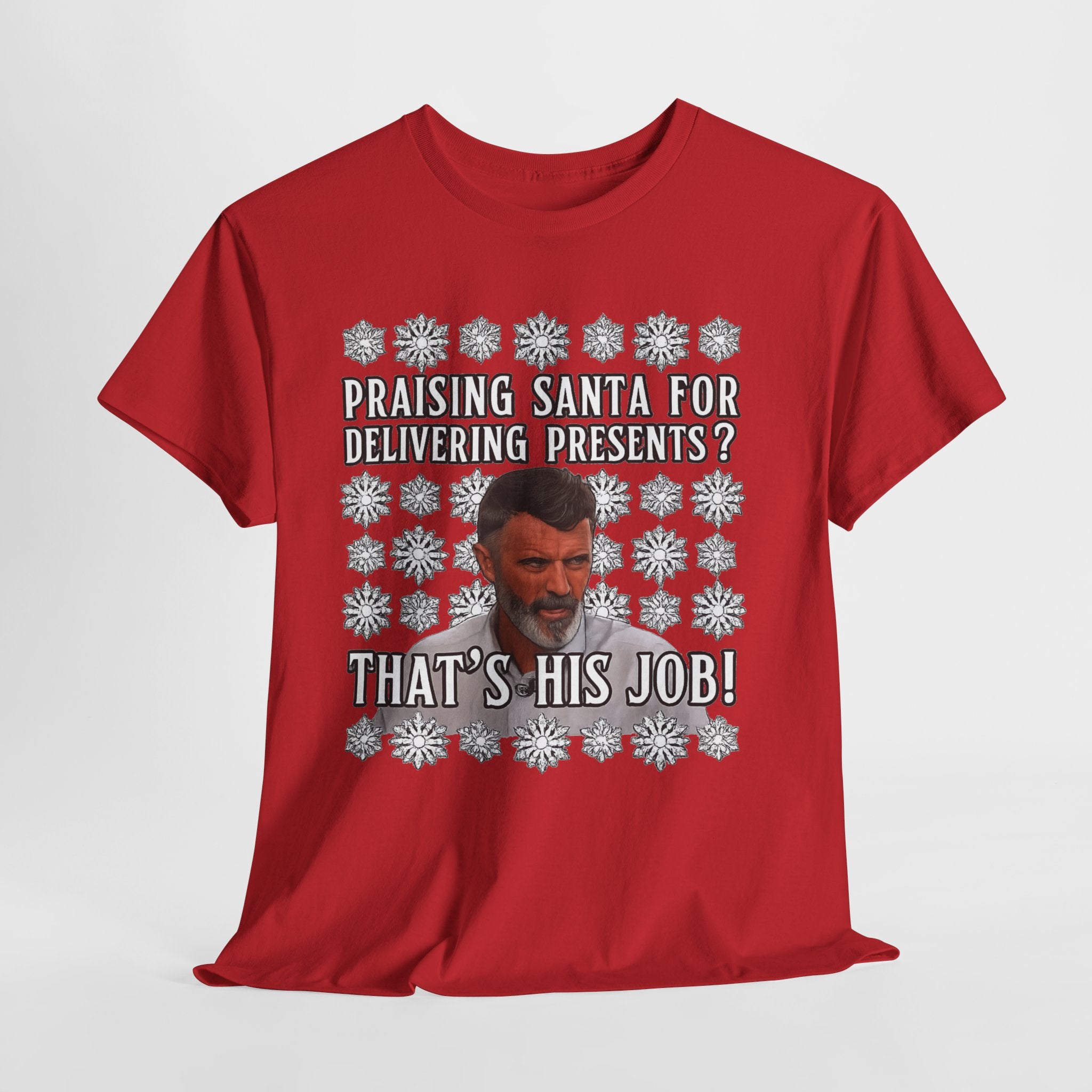 Funny Christmas Tee — "Praising Santa for Delivering Presents? That's His Job!" Holiday Graphic Shirt