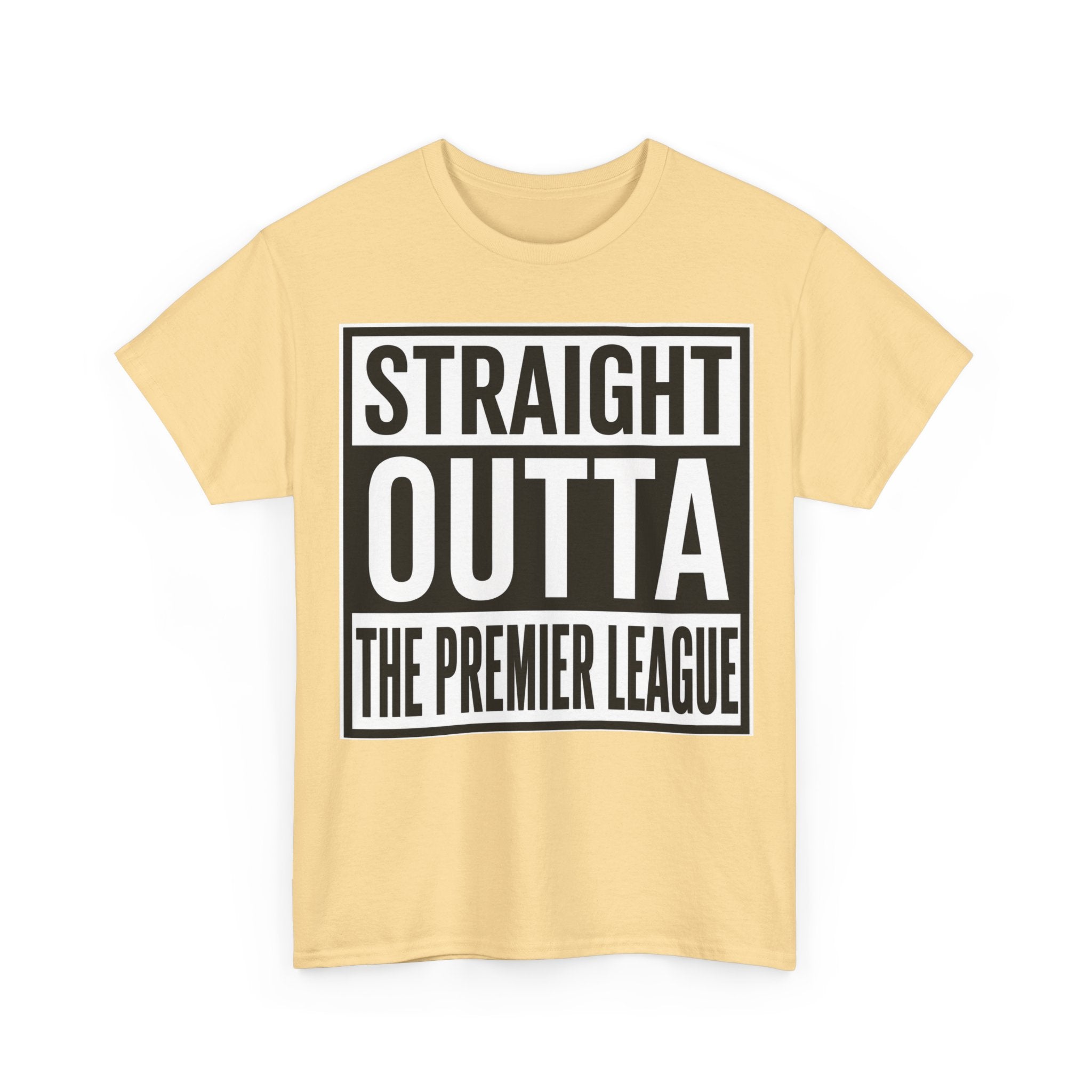 Straight Outta The Premier League Tee — Football Promotion Fan Shirt