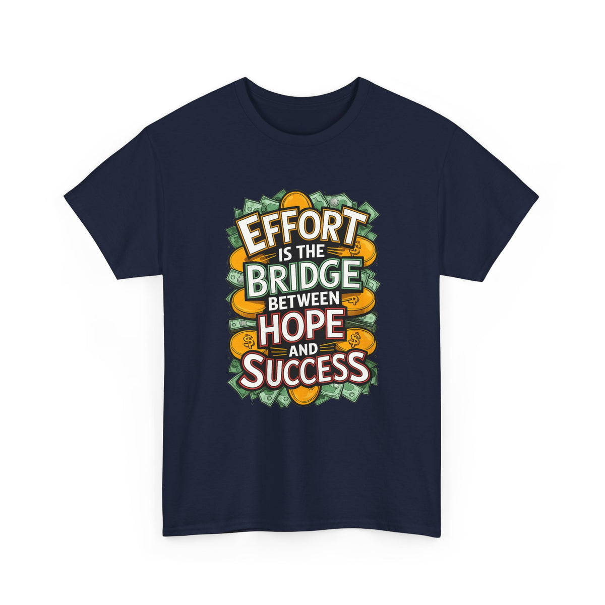 Effort Is the Bridge Between Hope and Success Inspirational Quote Cotton T-Shirt
