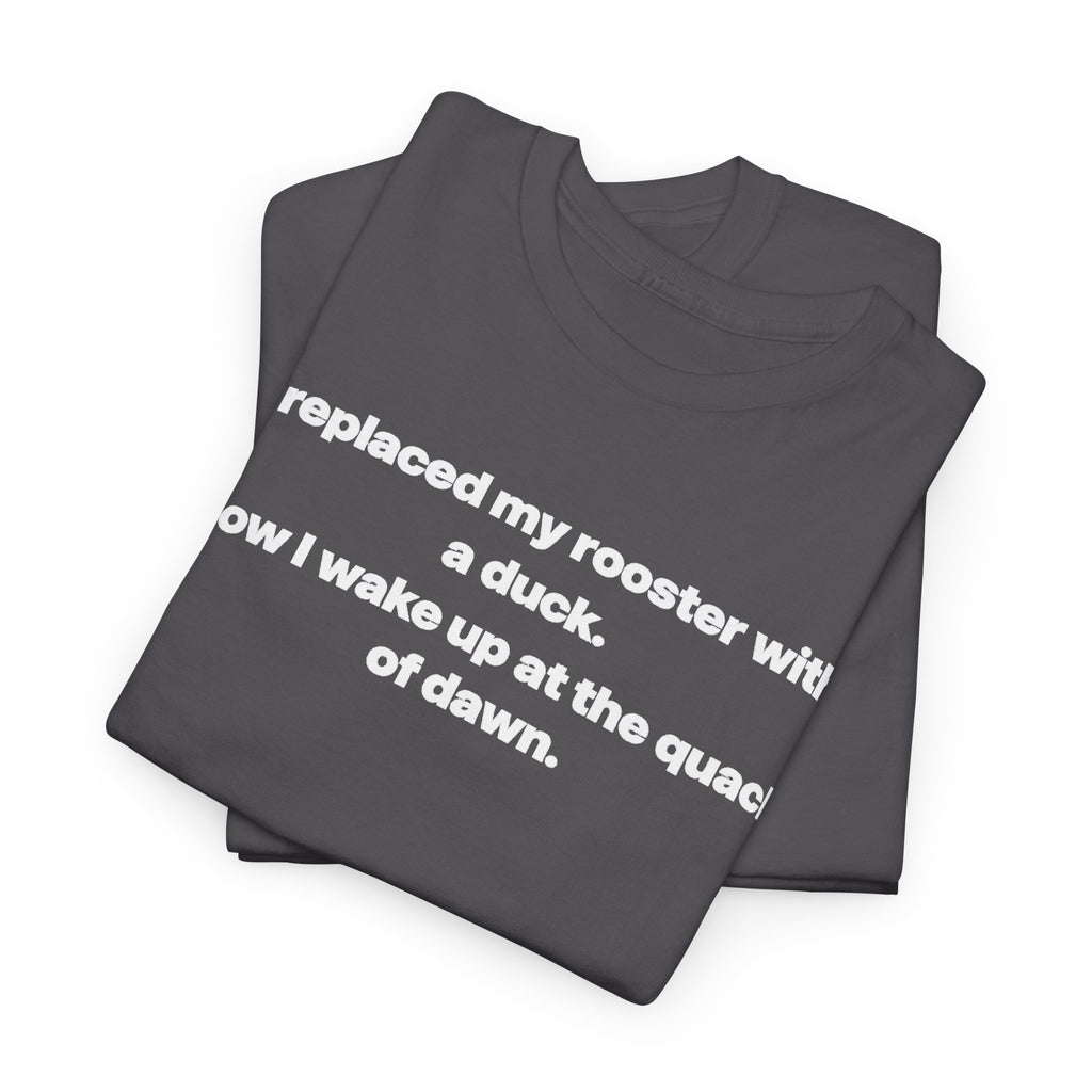 I replaced my rooster with a duck unisex's heavy weight cotton T-Shirt