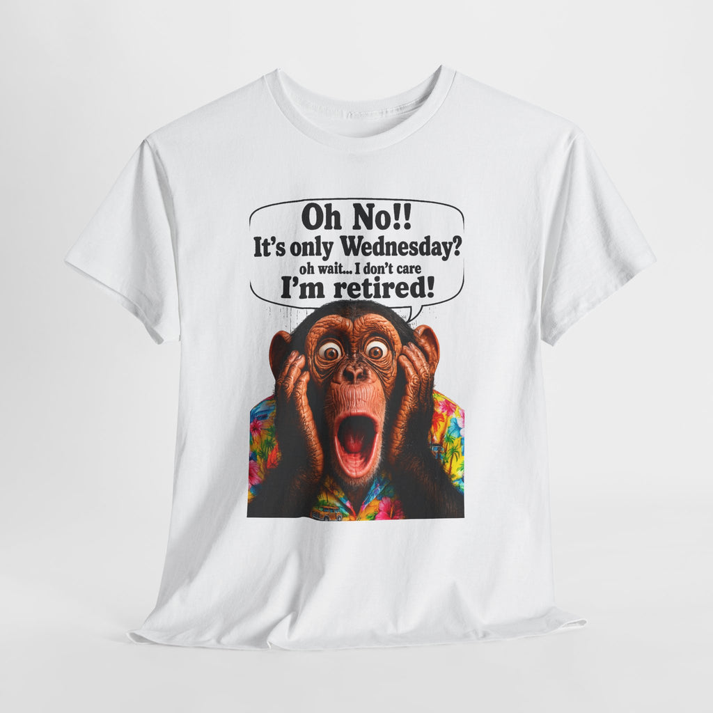 Retired & Loving It T‑Shirt — Funny Monkey "Oh No!! It’s only Wednesday? I’m retired!" Retirement Tee