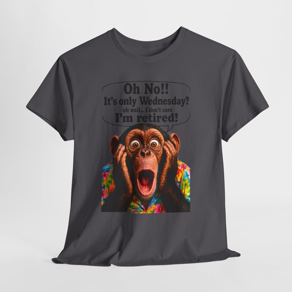 Retired & Loving It T‑Shirt — Funny Monkey "Oh No!! It’s only Wednesday? I’m retired!" Retirement Tee