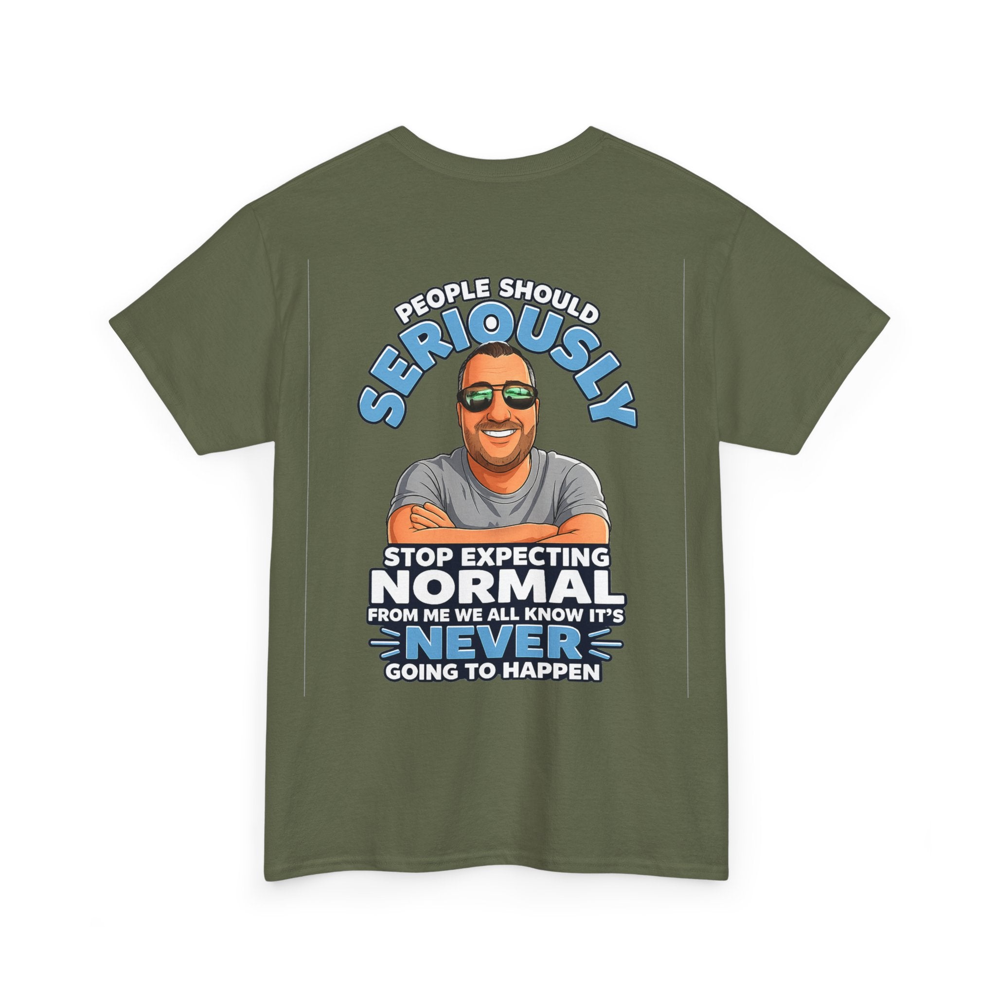 T‑Shirt — “People Should Seriously Stop Expecting Normal” Funny Graphic Tee