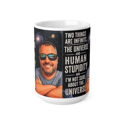 Ceramic Mug - "Two Things Are Infinite: The Universe and Human Stupidity" - Funny Galaxy Coffee Cup (11oz/15oz)