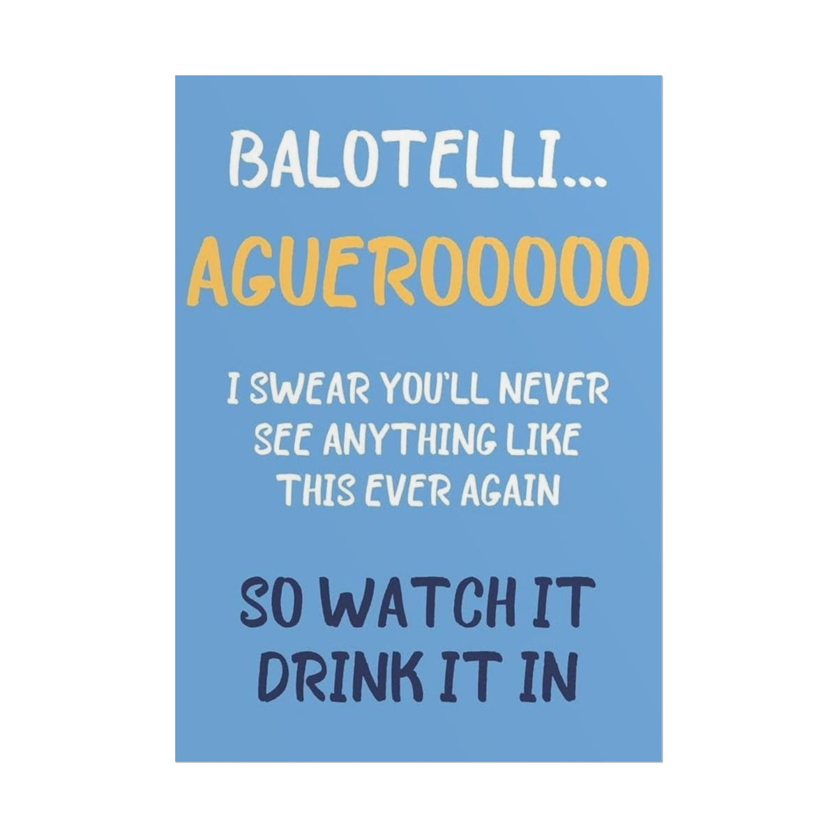 Balotelli Aguero Poster — "Agueroooo" Football Quote Rolled Print