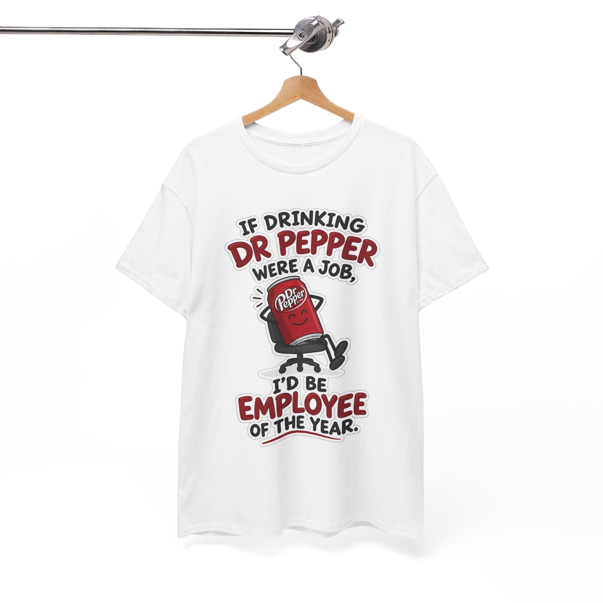 Dr Pepper Tee — "If Drinking Dr Pepper Were a Job, I'd Be Employee of the Year"