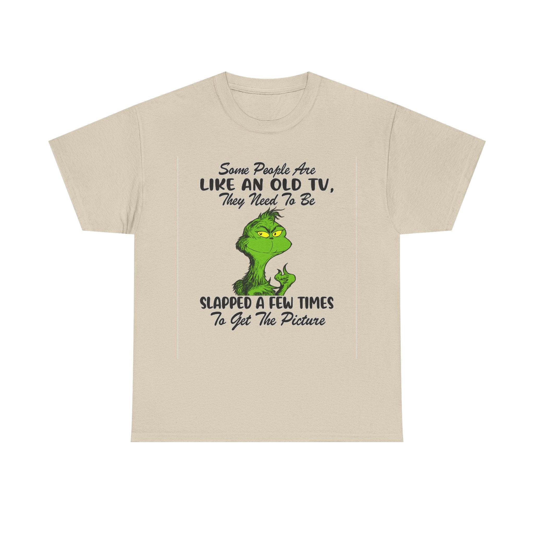 Funny Grinch Tee — “Some People Are Like An Old TV, They Need To Be Slapped A Few Times”