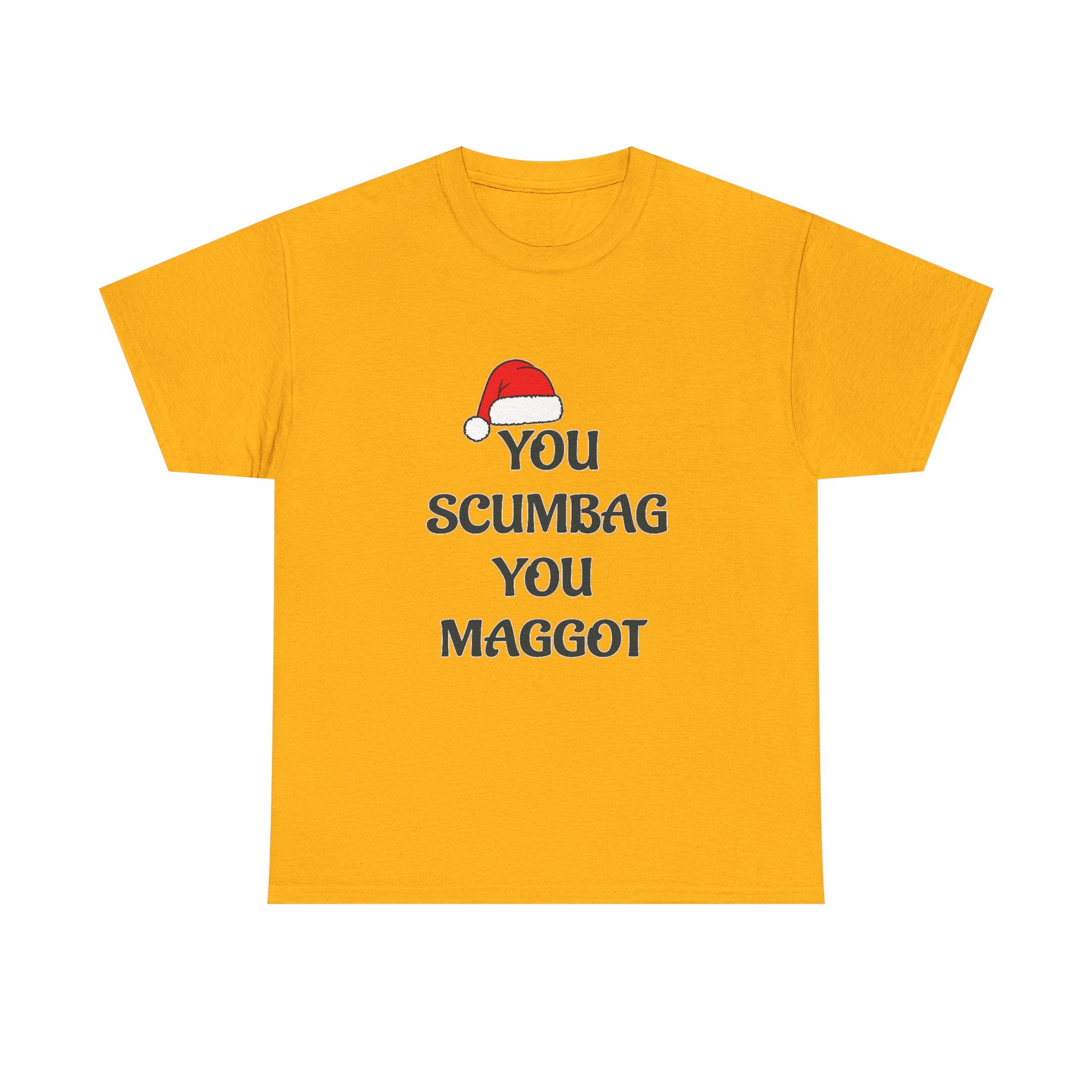 T-Shirt - 'You Scumbag You Maggot' Funny Christmas Novelty Tee