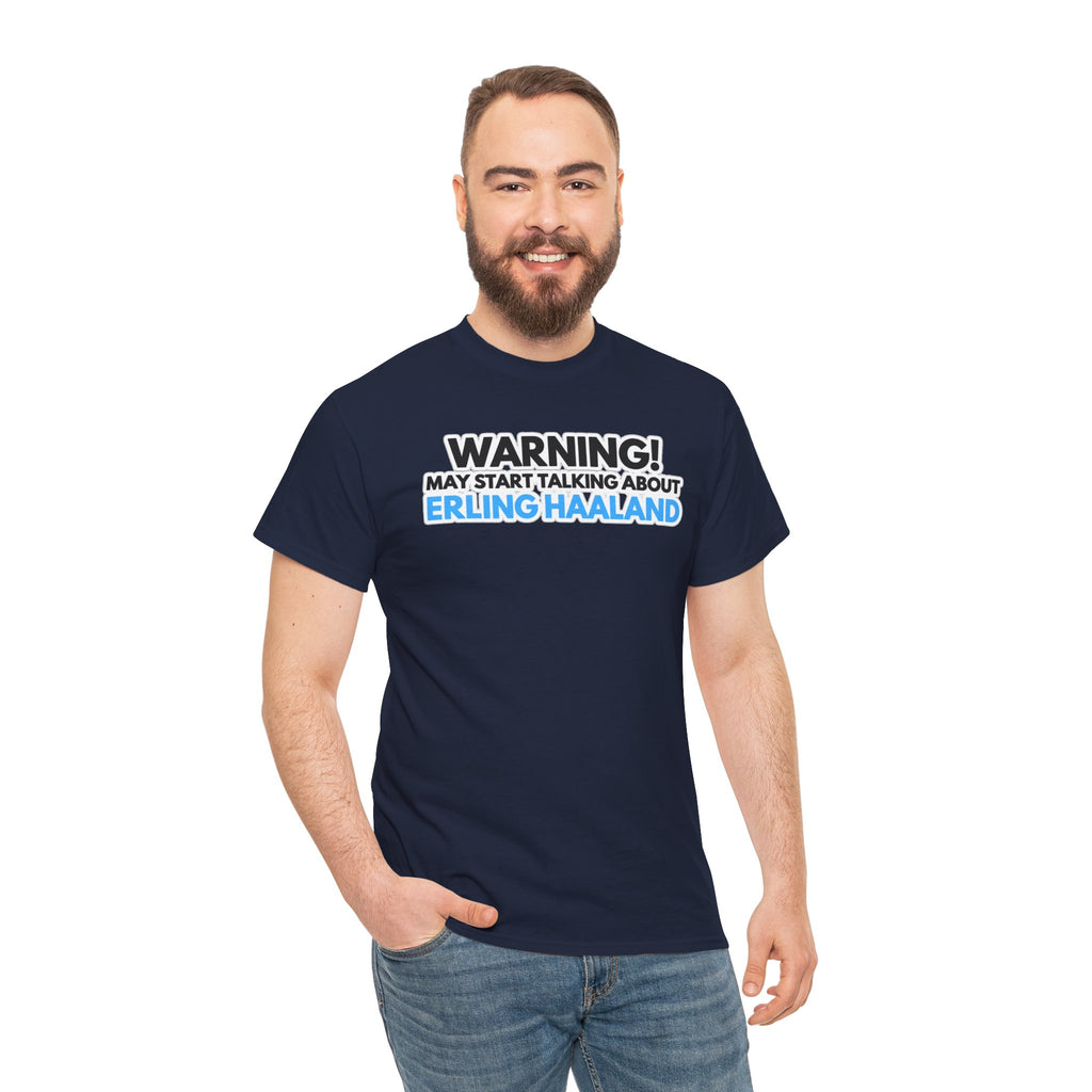 Warning! May Start Talking About Erling Haaland T-Shirt