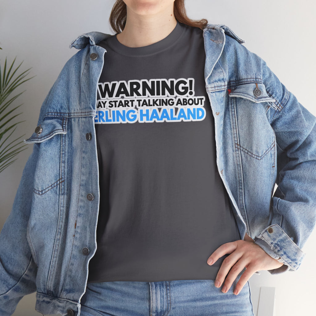 Warning! May Start Talking About Erling Haaland T-Shirt