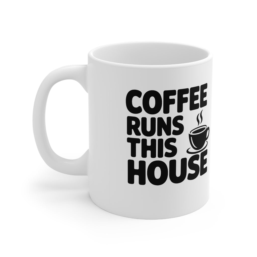 Coffee Runs This House Mug — Funny Ceramic Coffee Cup, 11oz & 15oz