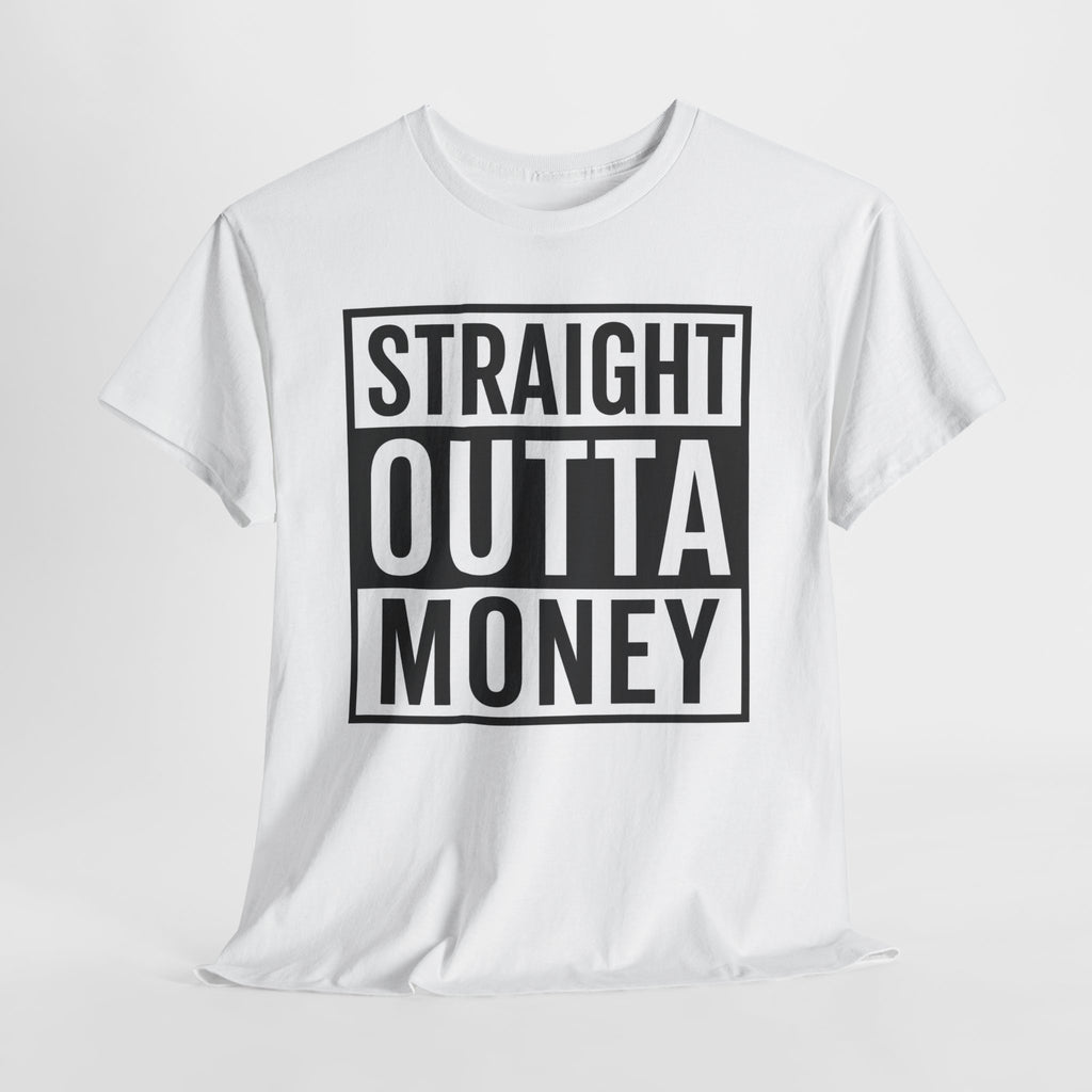 T-Shirt — "Straight Outta Money" Graphic Tee