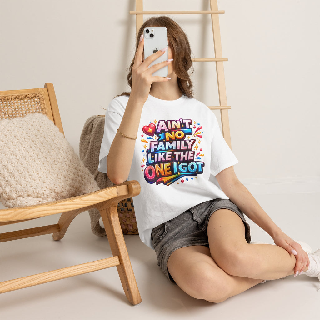 Ain't No Family Like The One I Got Cotton T-Shirt