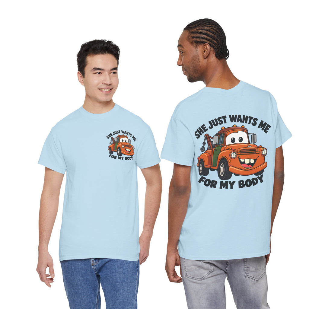 T-Shirt — "She Just Wants Me For My Body" Cute Tow Truck Graphic Tee