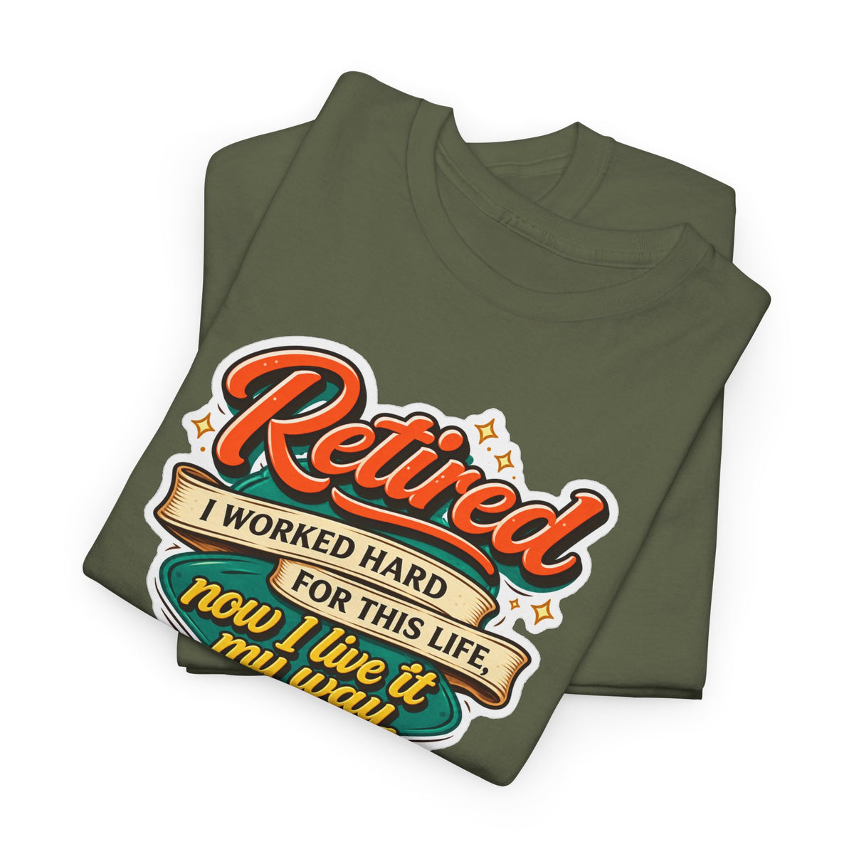 Retired: I Worked Hard For This Life T-Shirt — Retirement Gift Tee