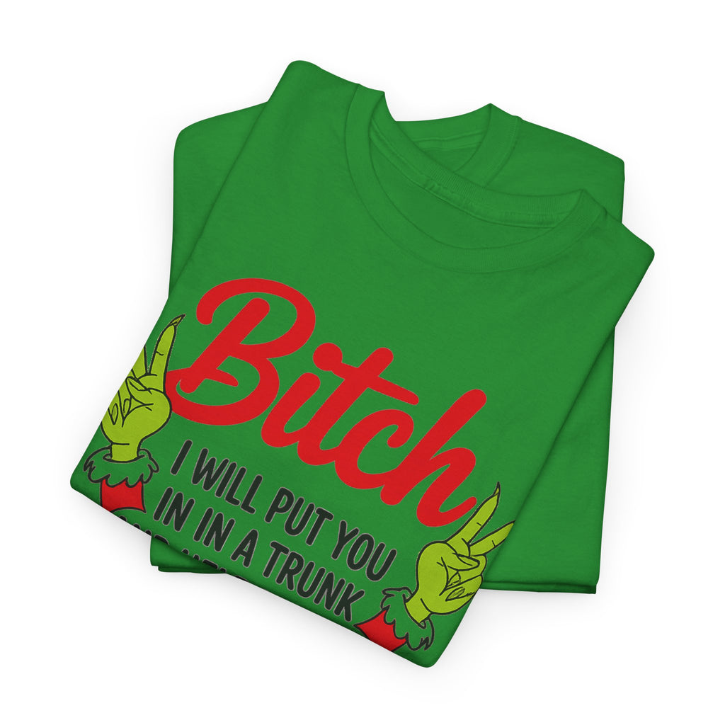 Graphic Tee "Bitch I Will Put You In A Trunk" – Funny Sassy Statement Shirt