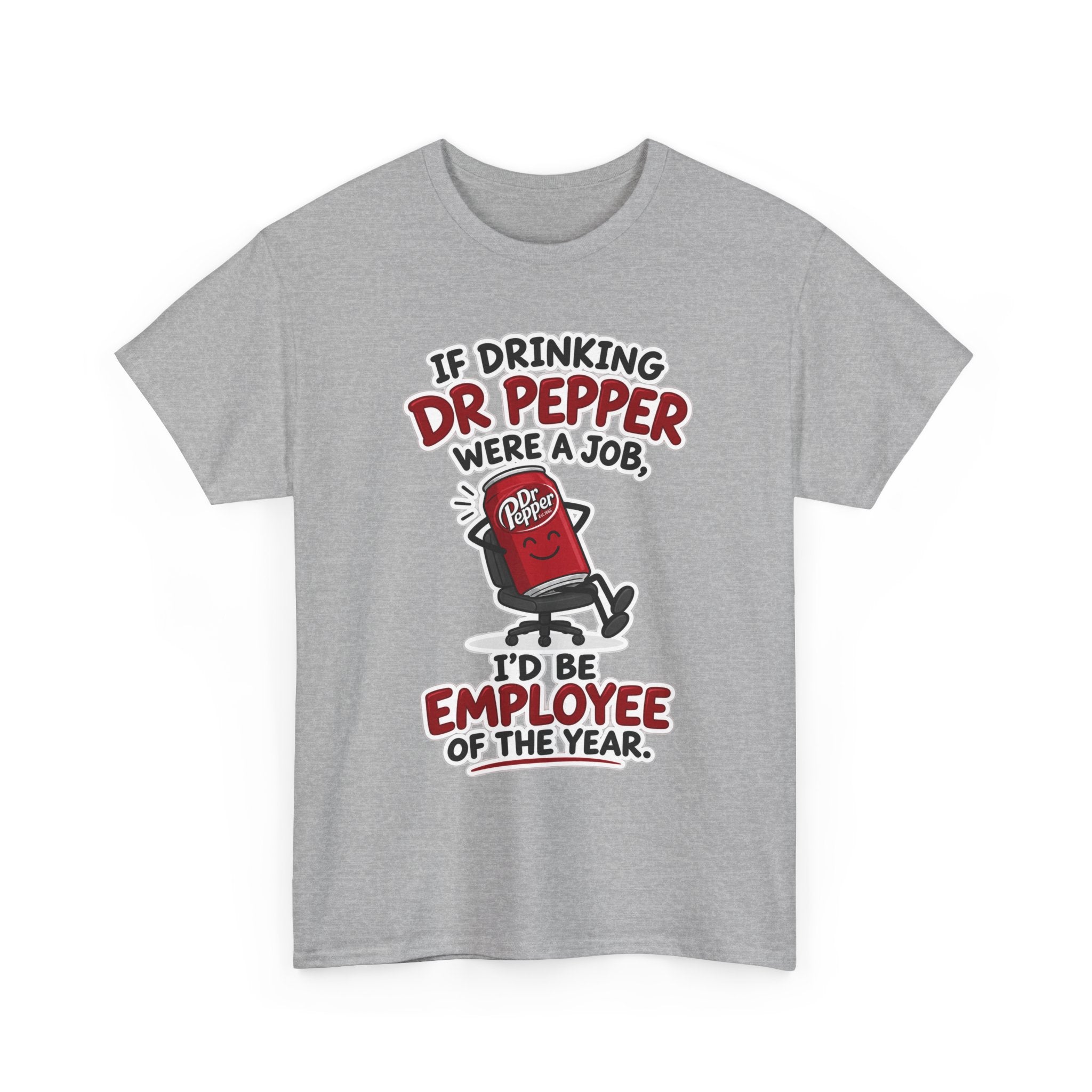 Dr Pepper Tee — "If Drinking Dr Pepper Were a Job, I'd Be Employee of the Year"