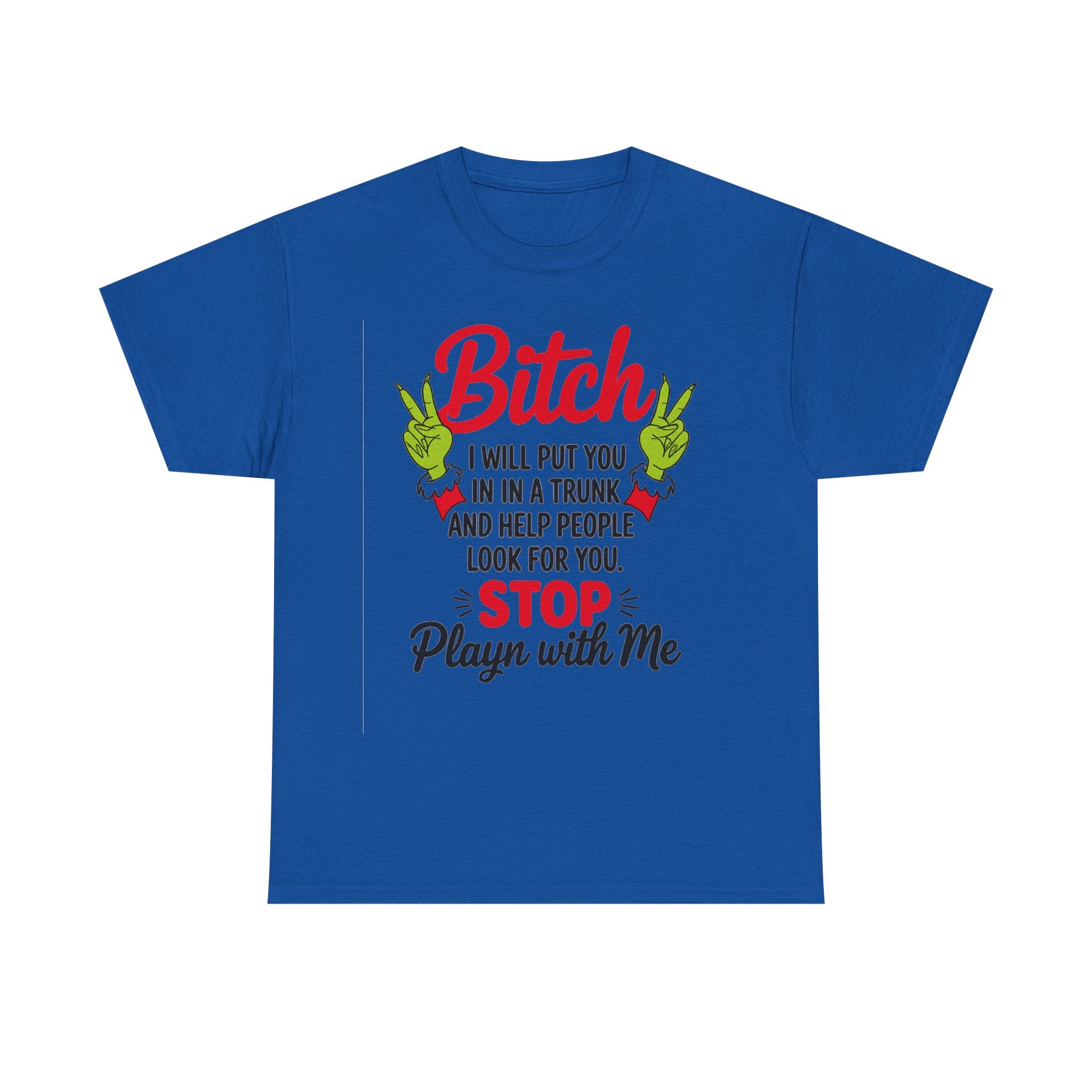 Graphic Tee "Bitch I Will Put You In A Trunk" – Funny Sassy Statement Shirt
