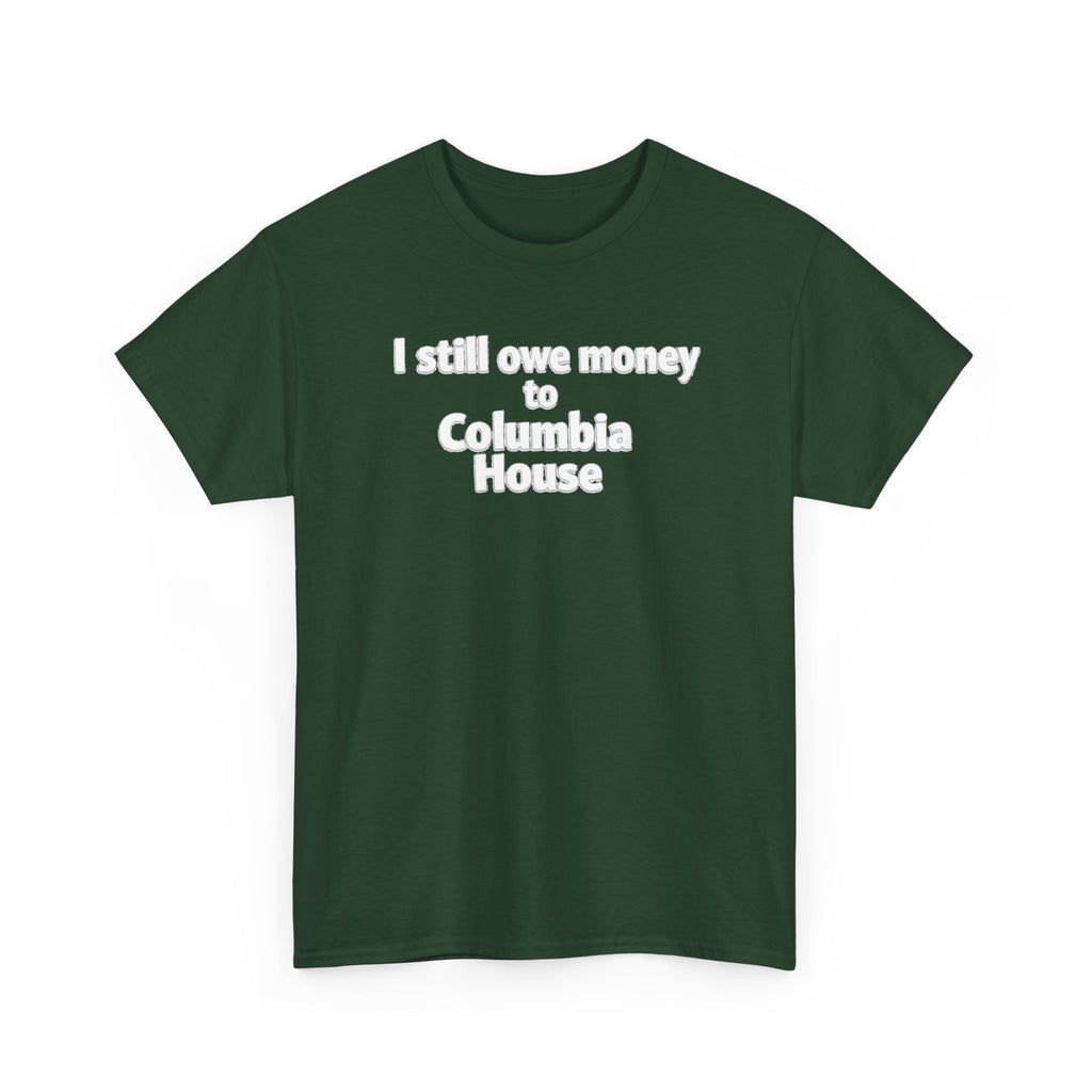 I Still Owe Money to Columbia House T-Shirt — Vintage Music Club Nostalgia Tee